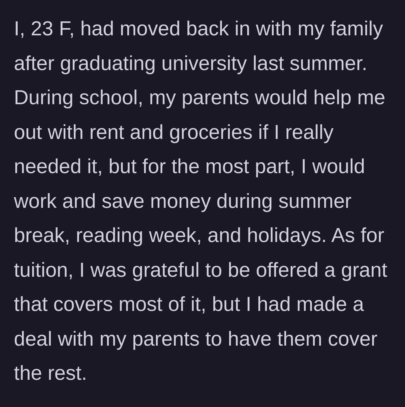 Story part 1 - Daughter explains her financial arrangement for university and how she moved back home after graduating.