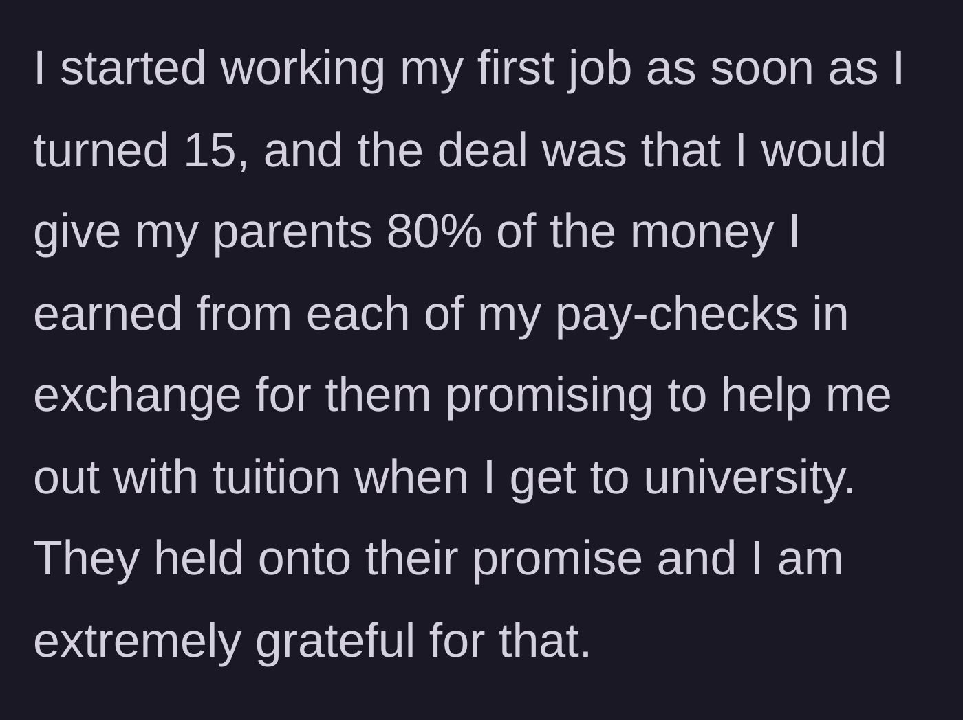 Story part 2 - Daughter reveals she worked since 15 and gave 80% of her paychecks to her parents in exchange for university tuition.