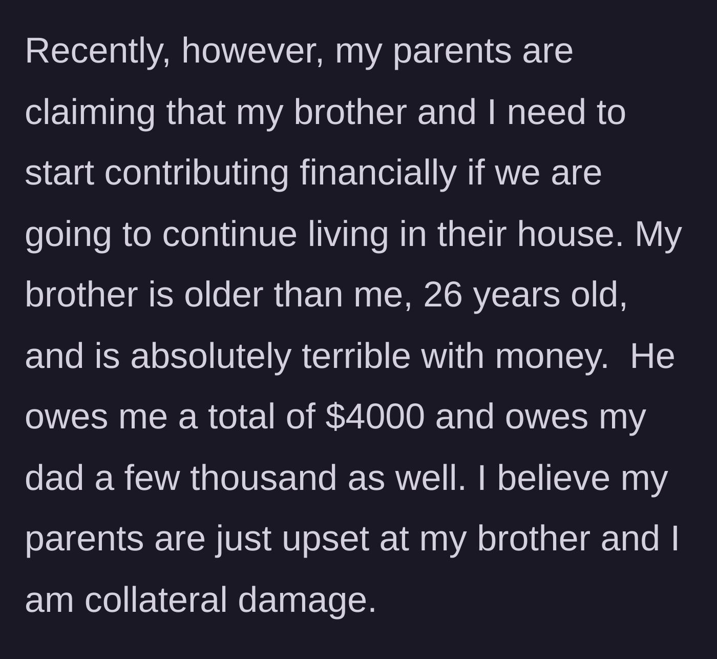 Story part 3 - Parents demand rent, but her 26-year-old brother owes everyone money, making her feel like collateral damage.