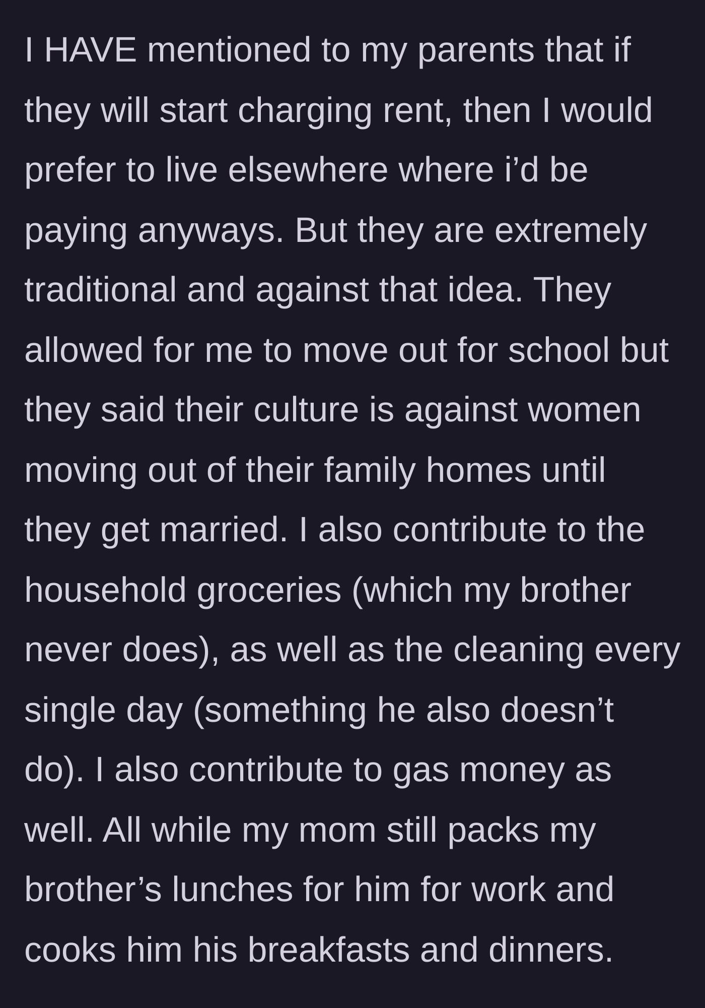 Story part 5 - Daughter mentions she offered to move out, but traditional parents forbade it, despite her doing all the chores while her brother is coddled.
