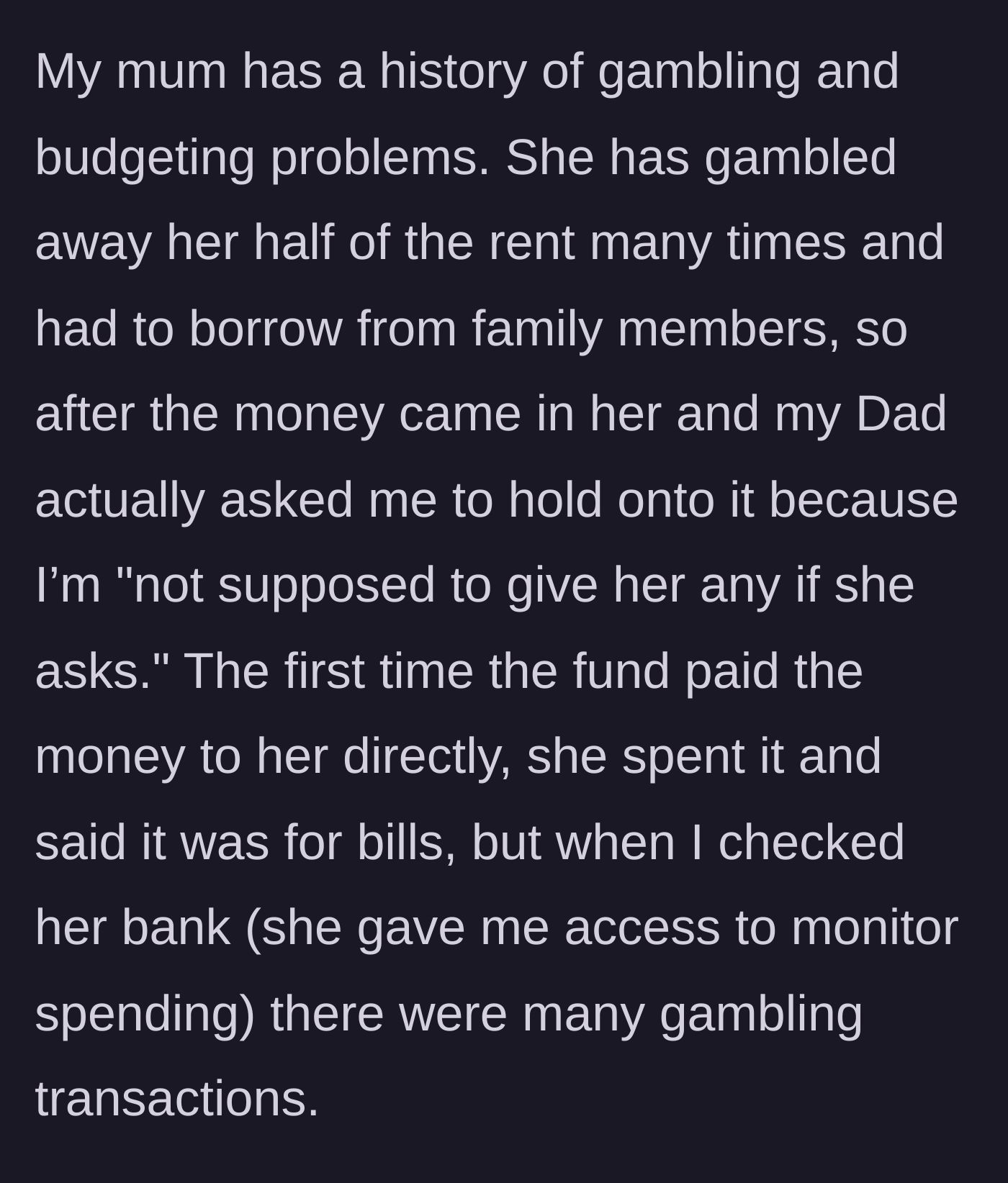 Story part 2 - The mother's history of gambling away rent is revealed, explaining why the main character was asked to hold the money after the mother blew the first grant.