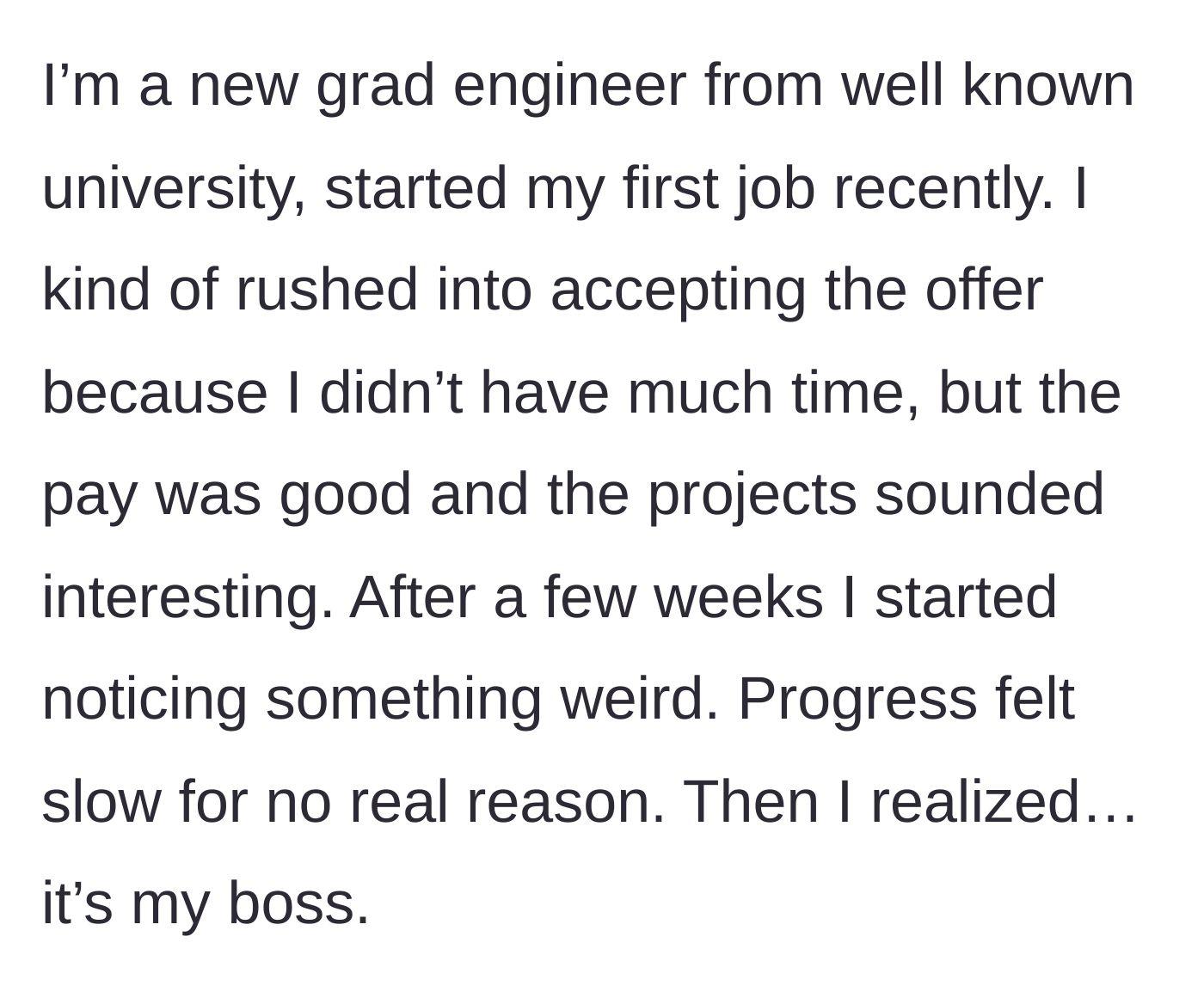 Story part 1 - New graduate realizes their first engineering job is stalled because of their manager.