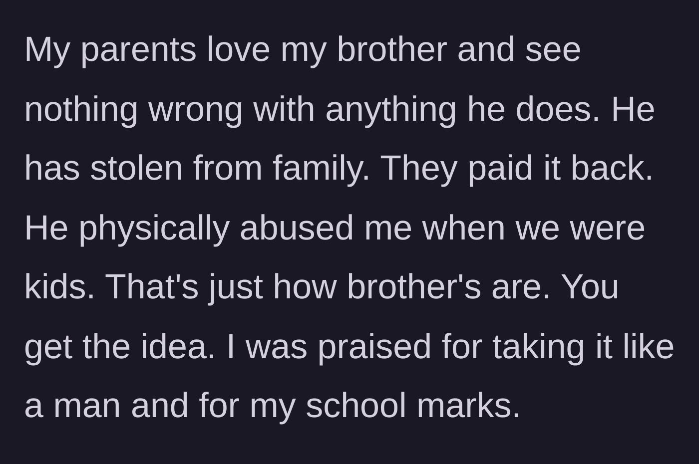 Story part 1 - A brief history of the brother's theft and abuse, contrasted with the narrator's forced stoicism and academic success.