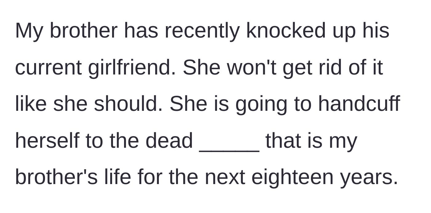 Story part 2 - The brother's current girlfriend becomes pregnant, choosing to keep the baby despite the brother's bleak life prospects.