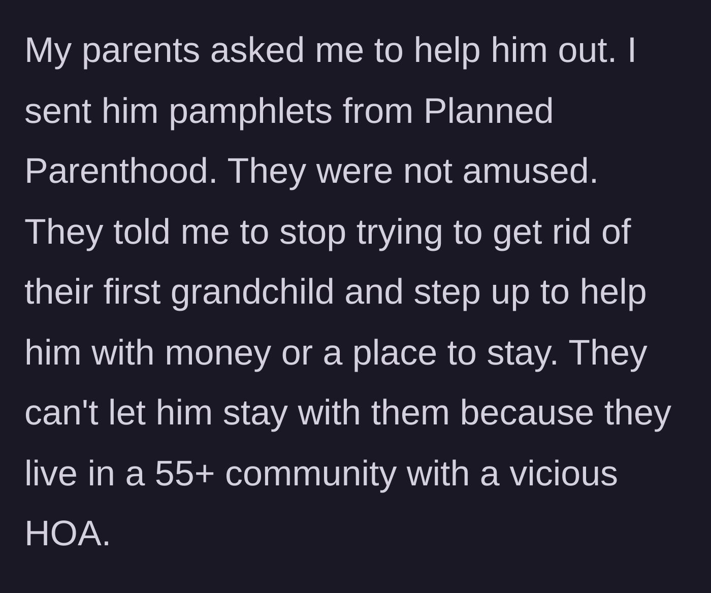 Story part 3 - The parents demand the narrator provide money or housing for the brother, using their 55+ community's HOA as an excuse to avoid housing him themselves.