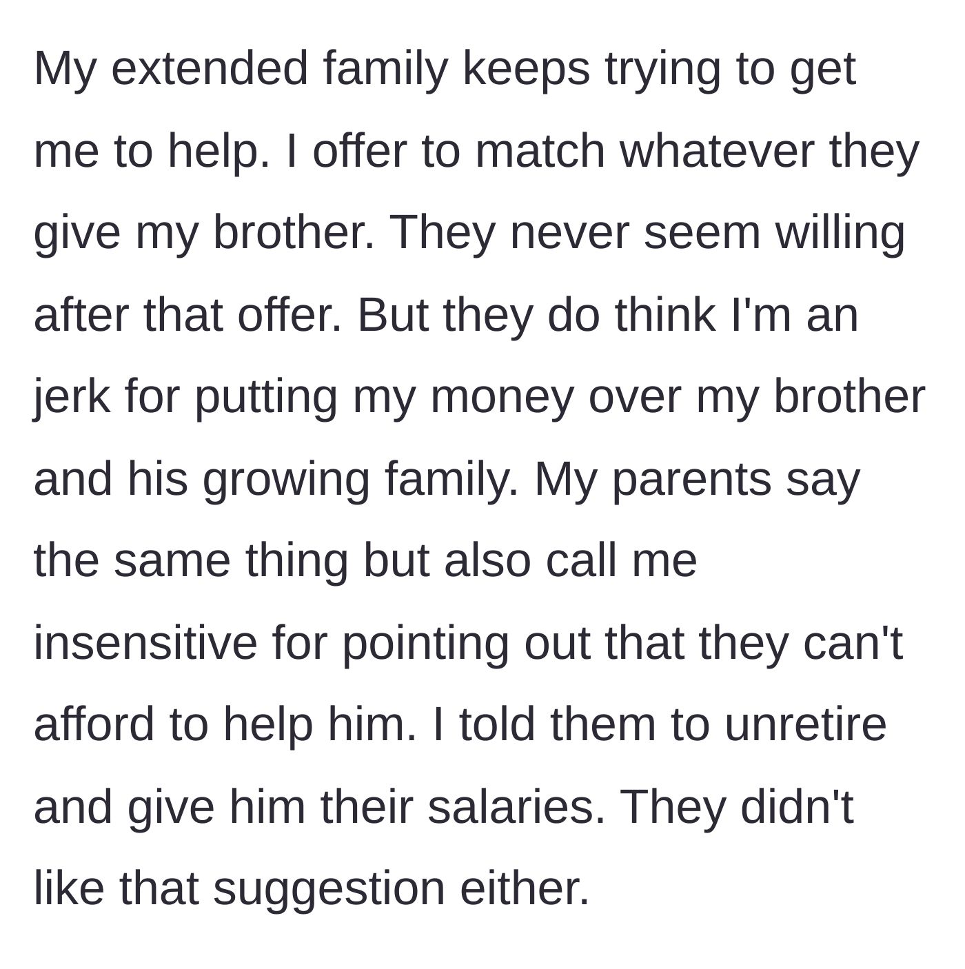 Story part 5 - Extended family pressure ensues. The narrator offers to match anyone's financial contributions to the brother, causing everyone to back down, though they remain critical.
