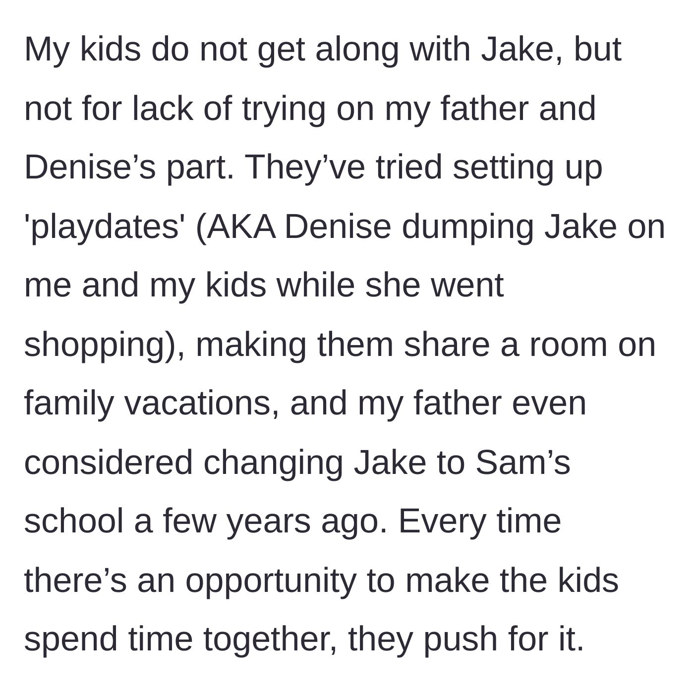 Story part 4 - Examples of the parents forcing interactions, like dumping Jake on the author's kids for 'playdates' or trying to change his school to match her son's.