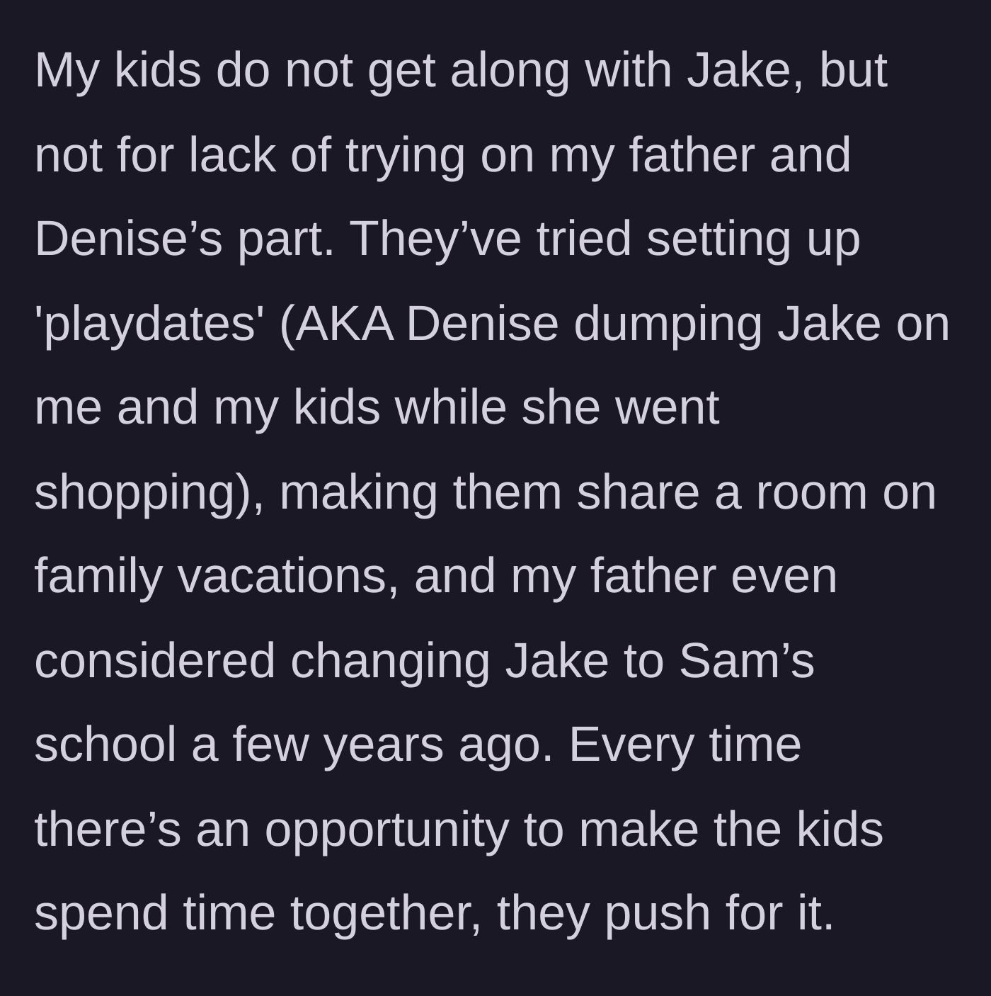 Story part 4 - Examples of the parents forcing interactions, like dumping Jake on the author's kids for 'playdates' or trying to change his school to match her son's.