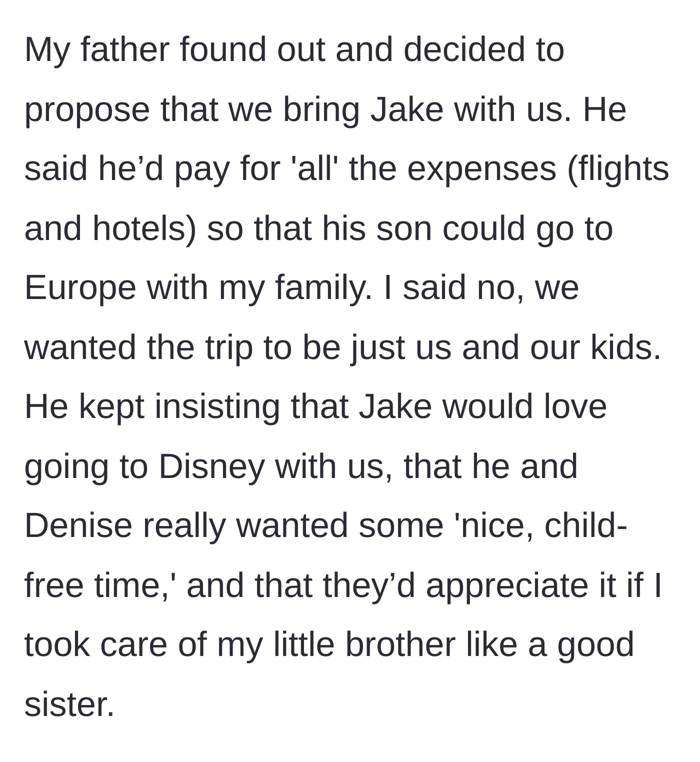 Story part 6 - The father demands Jake join the France trip so he and Denise can have a child-free break, claiming it's what a 'good sister' would do.