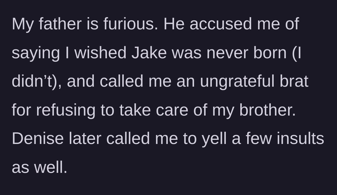 Story part 8 - The father explodes, accuses her of wishing Jake was never born, and calls her an ungrateful brat, followed by insults from the stepmother.