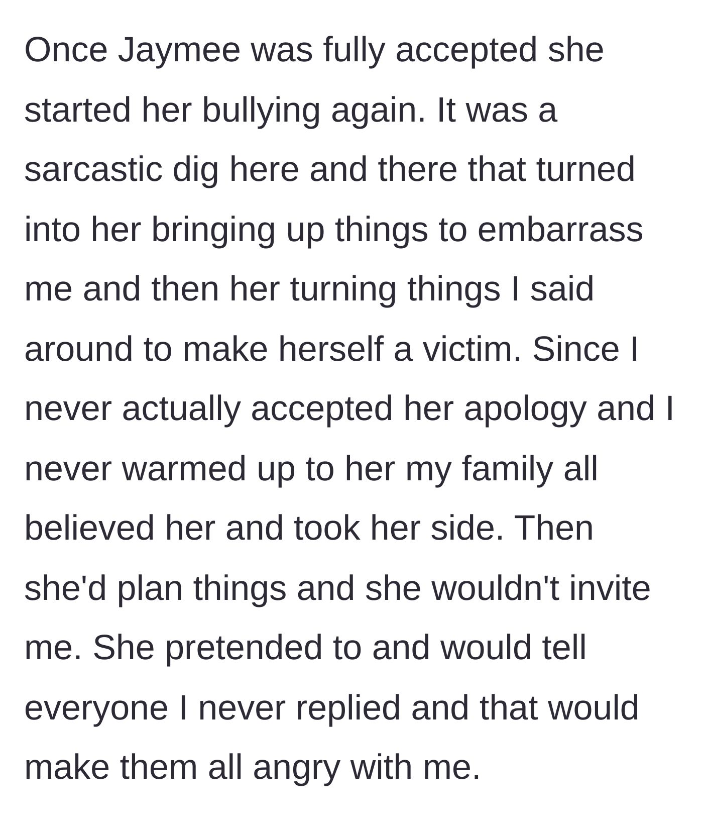 Story part 4 - Once fully accepted by the family, the bully secretly resumes her cruel behavior, gaslighting the woman and turning the family against her when she tries to speak up.