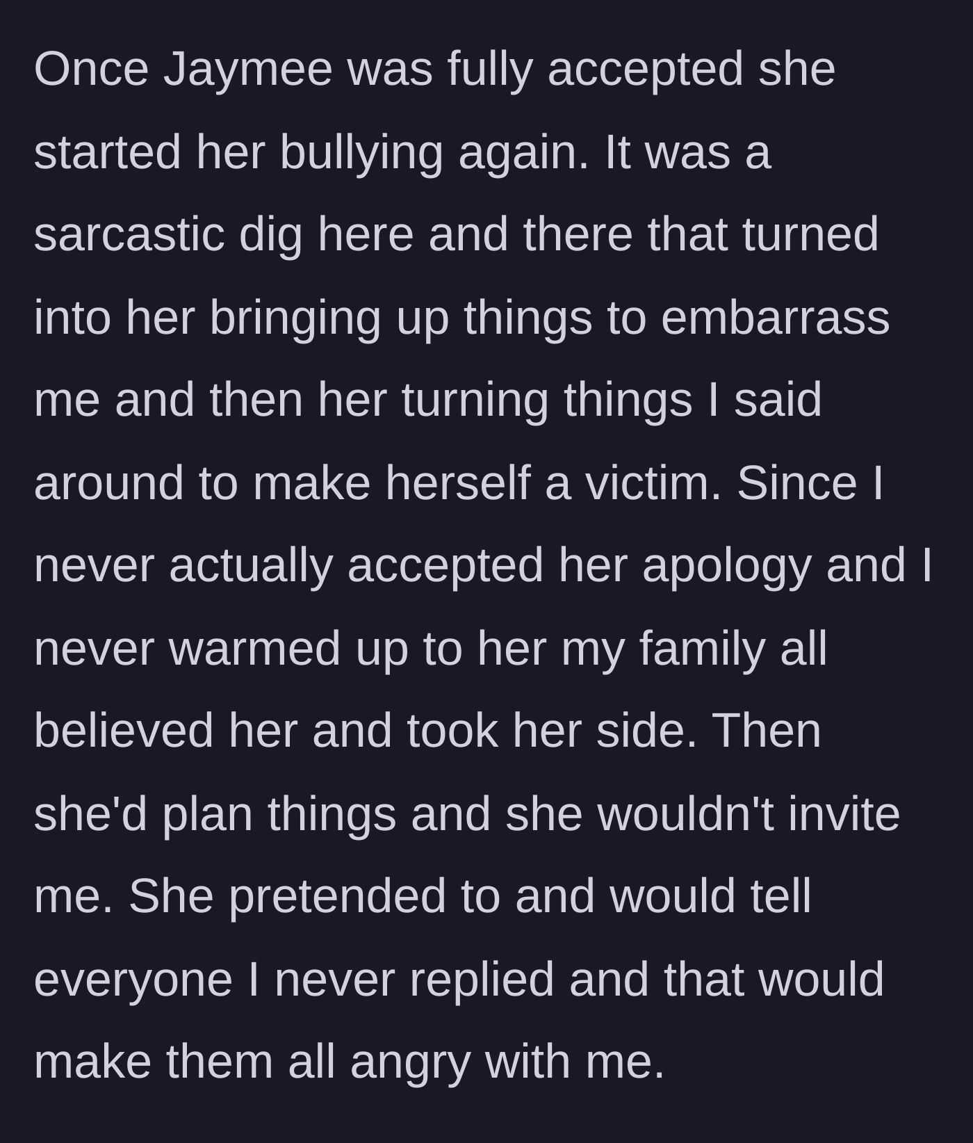 Story part 4 - Once fully accepted by the family, the bully secretly resumes her cruel behavior, gaslighting the woman and turning the family against her when she tries to speak up.