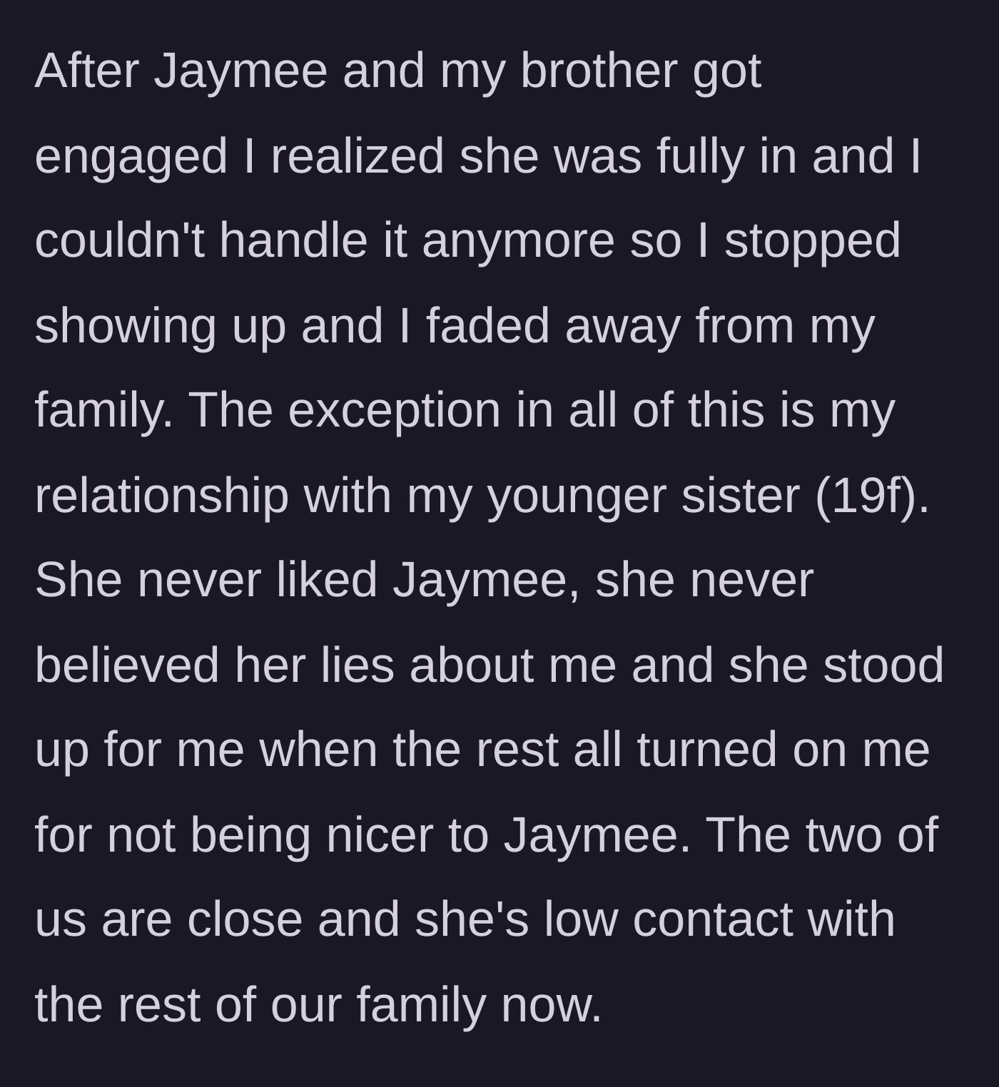 Story part 5 - After the brother and the bully get engaged, the woman decides to quietly step away from her family, maintaining contact only with her supportive 19-year-old sister.
