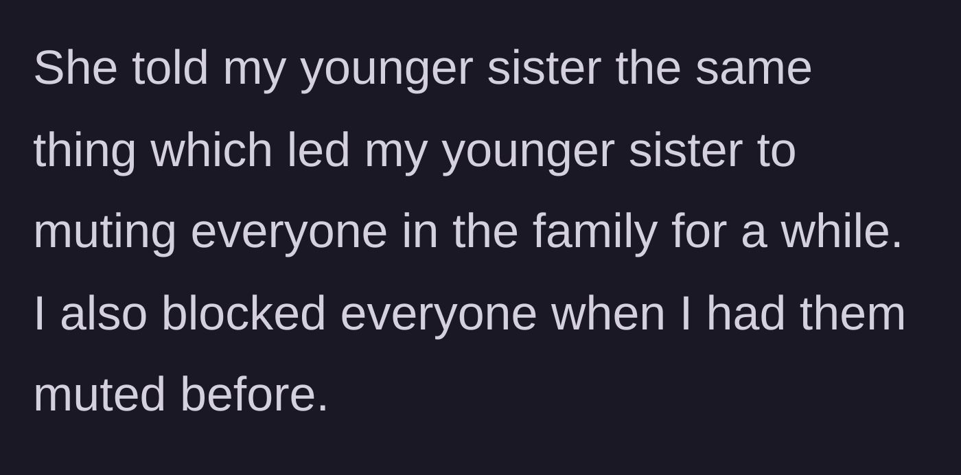 Story part 7 - The mother continues to victim-blame the younger sister as well, resulting in both siblings muting or completely blocking the rest of the family.