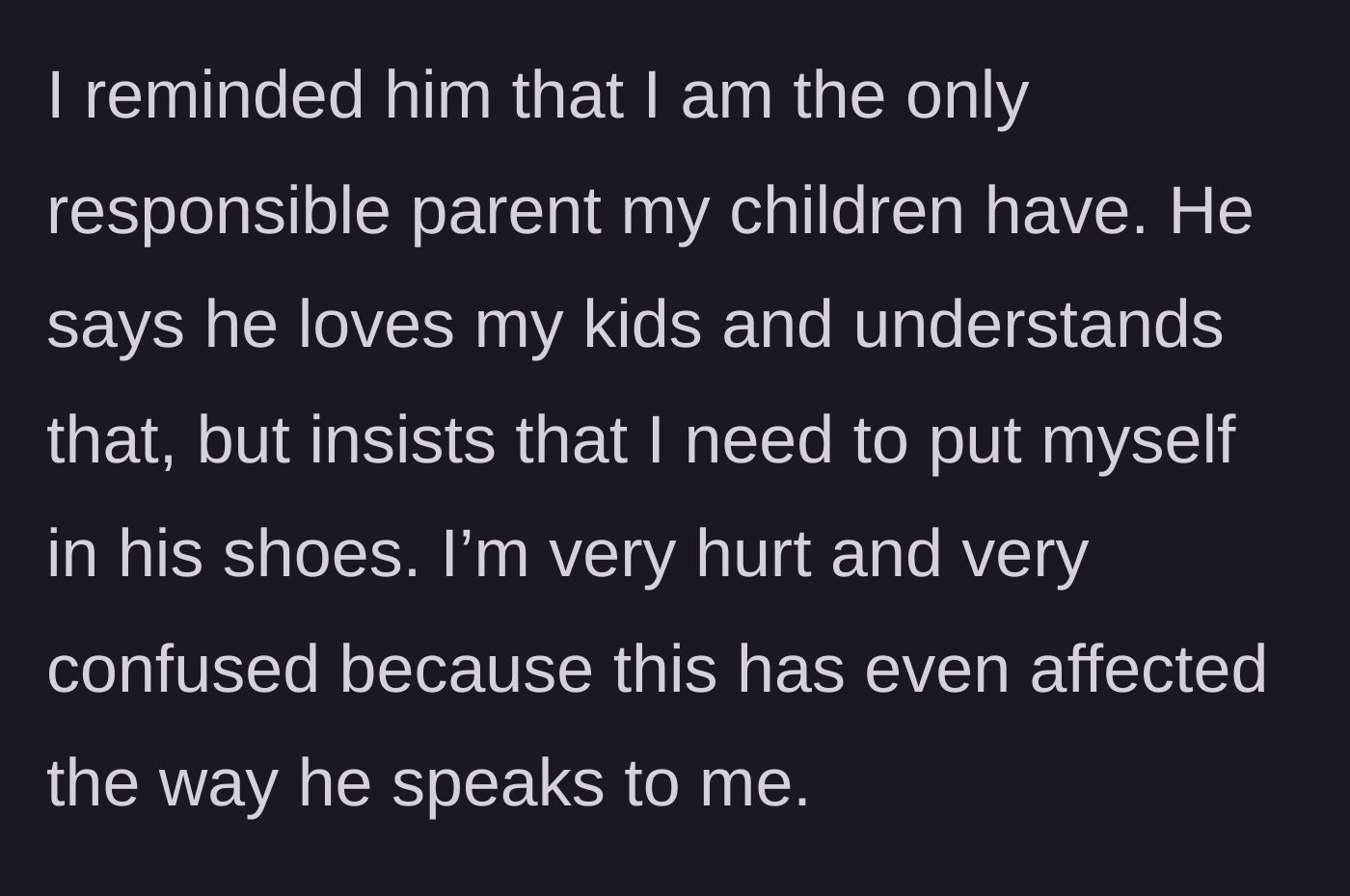 Story part 13 - The woman reminds him her priority is her children, while he demands she put herself in his shoes.