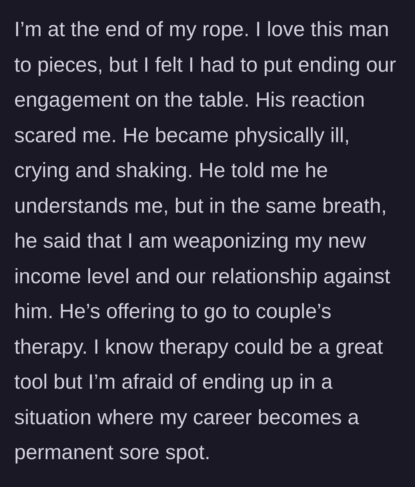 Story part 15 - The woman threatens to end the engagement, causing him to panic and offer therapy while still blaming her income.