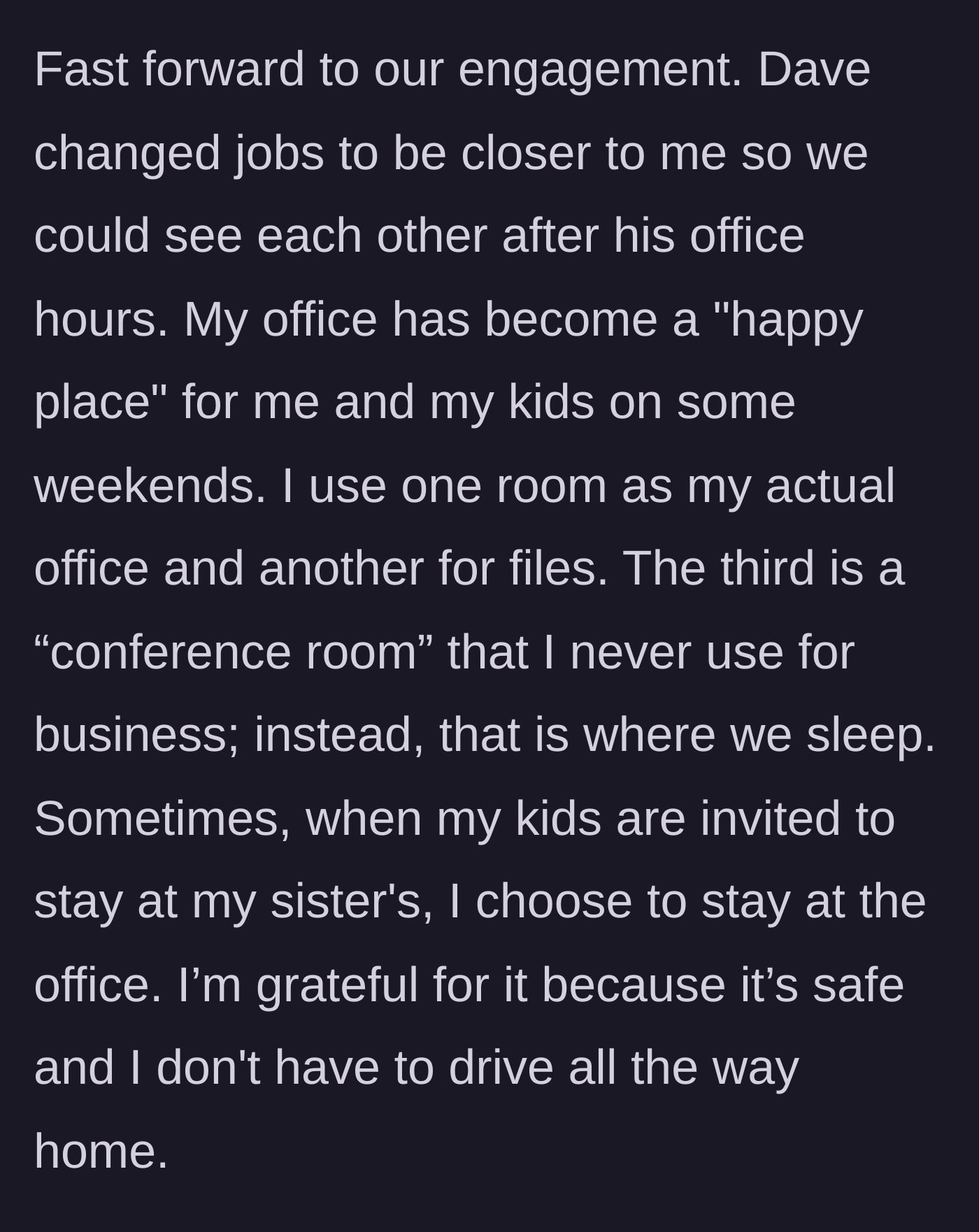 Story part 3 - Woman shares how her office became a safe weekend retreat for her and her kids.