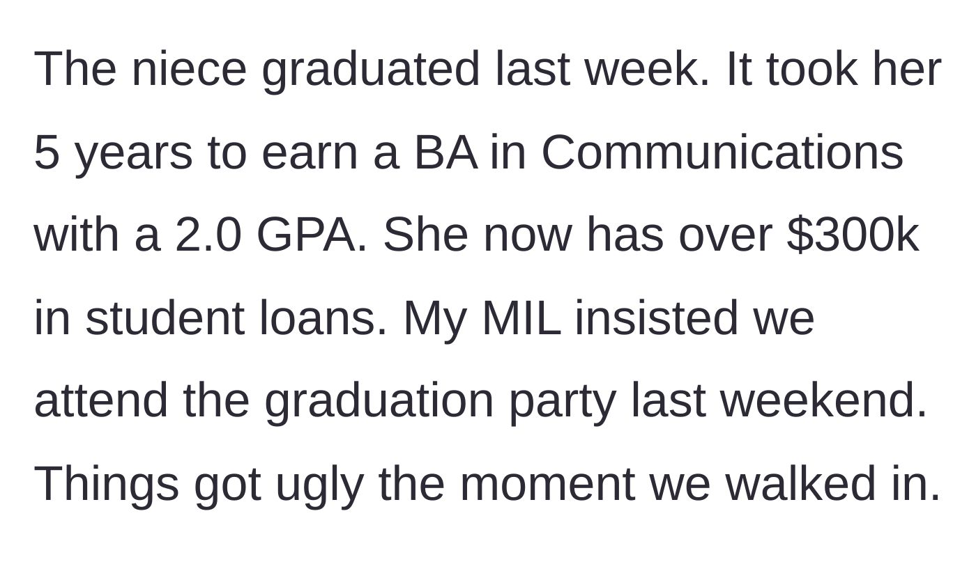 Story part 5 - The niece graduates with a 2.0 GPA, a Communications degree, and $300k in debt, and an ambush awaits at her party.