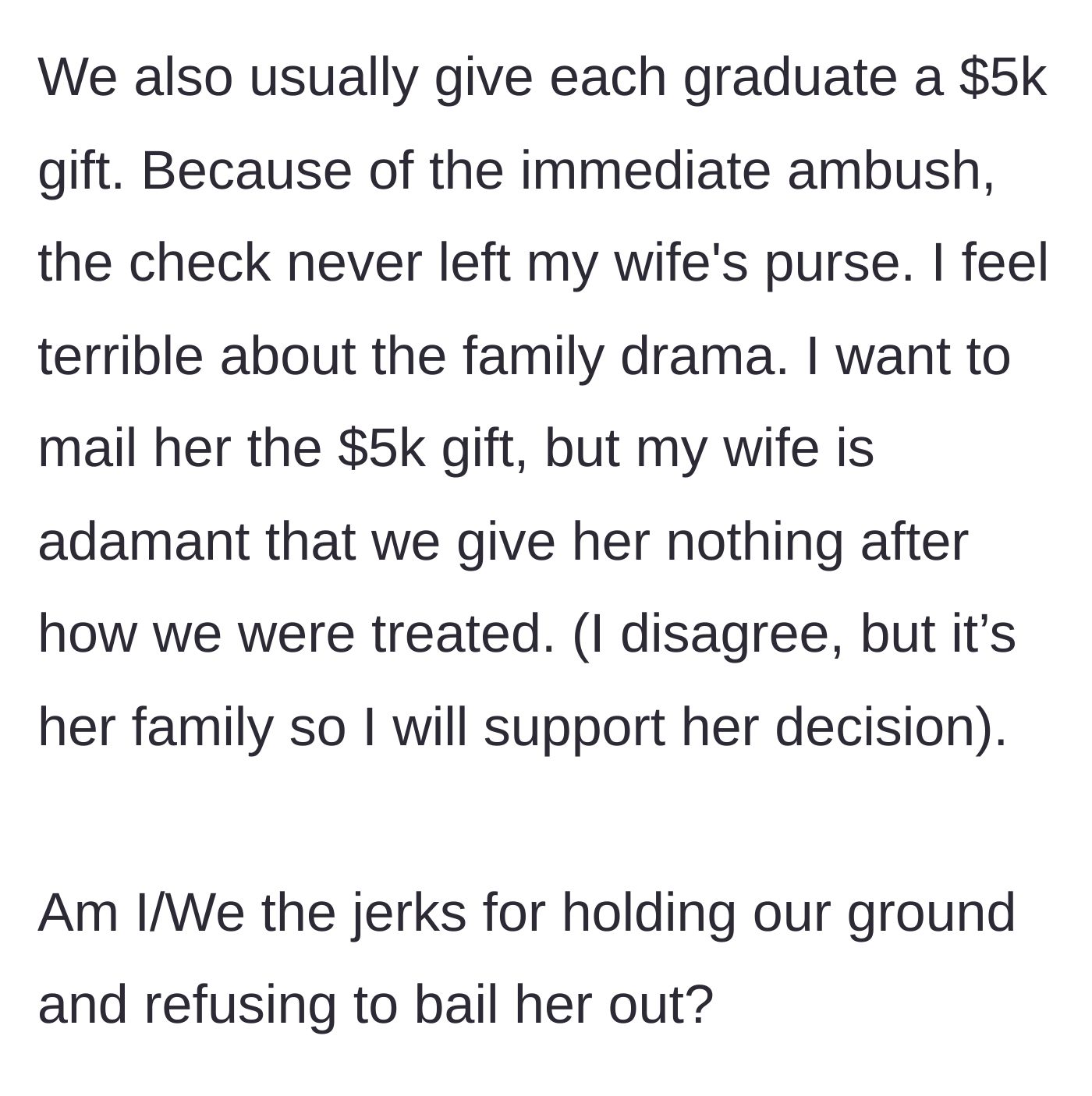 Story part 7 - The uncle debates giving the niece her standard $5k graduation gift despite the ambush, but his wife refuses.