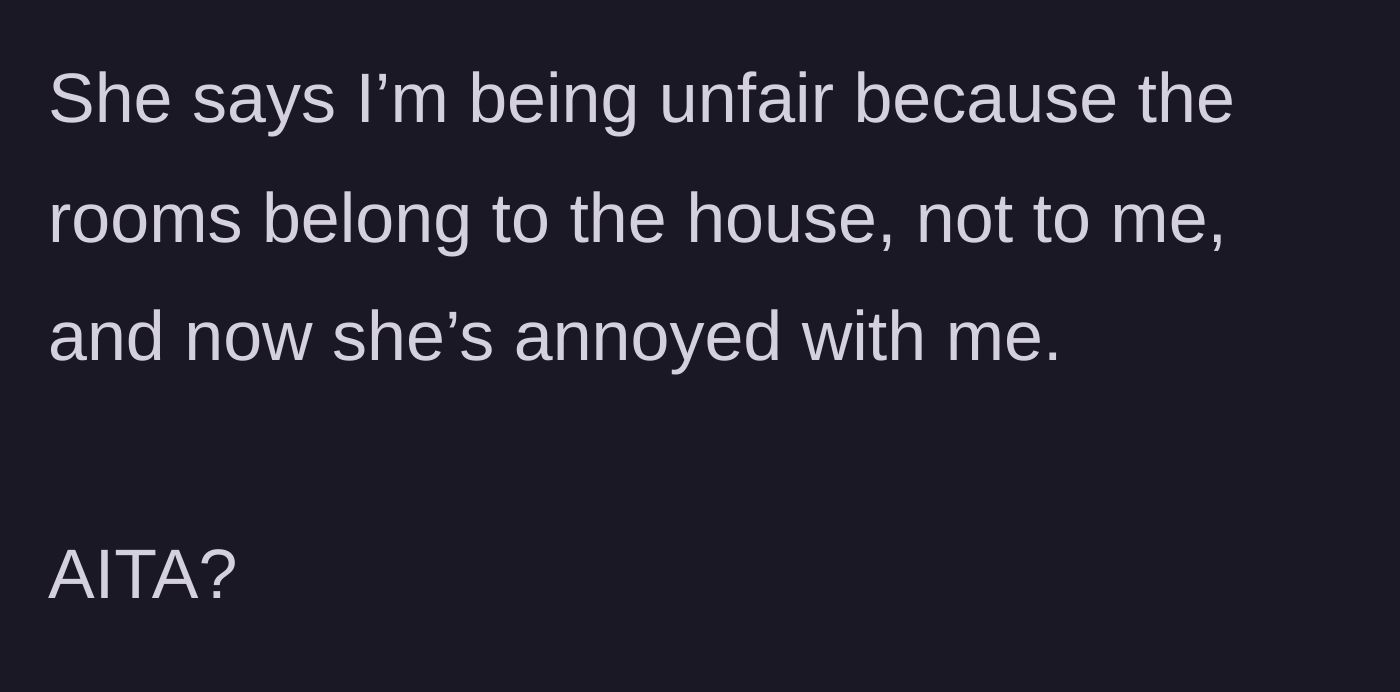 Story part 5 - The younger sister complains it's unfair since the house belongs to their parents, acting annoyed.