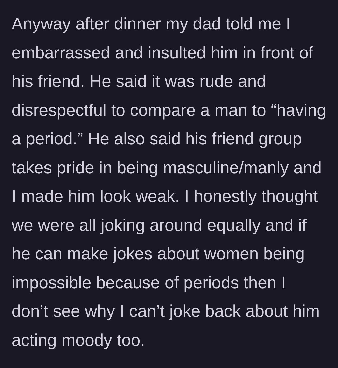 Story part 5 - The dad privately scolds his daughter, claiming she made him look weak and insulted his masculinity.