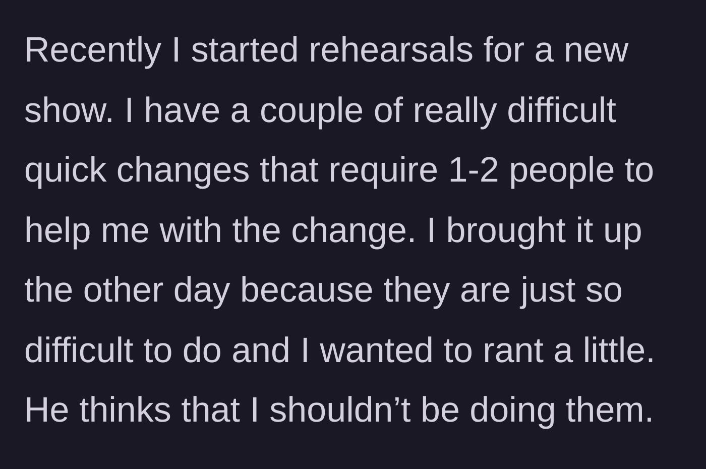 Story part 2 - The actress venting about difficult costume changes and her boyfriend's surprisingly unsupportive reaction.