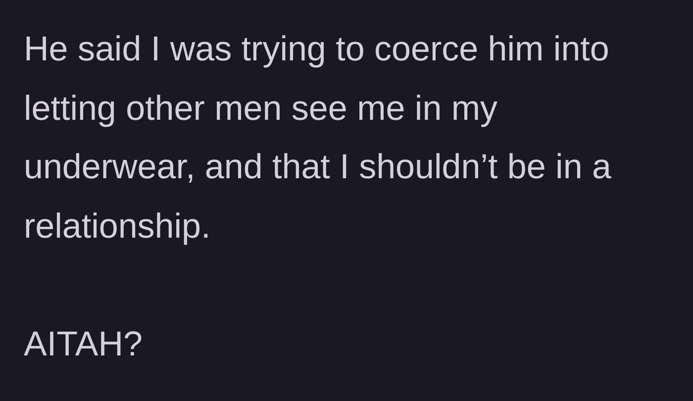 Story part 7 - The boyfriend accusing her of coercion and claiming she is unfit for a relationship.