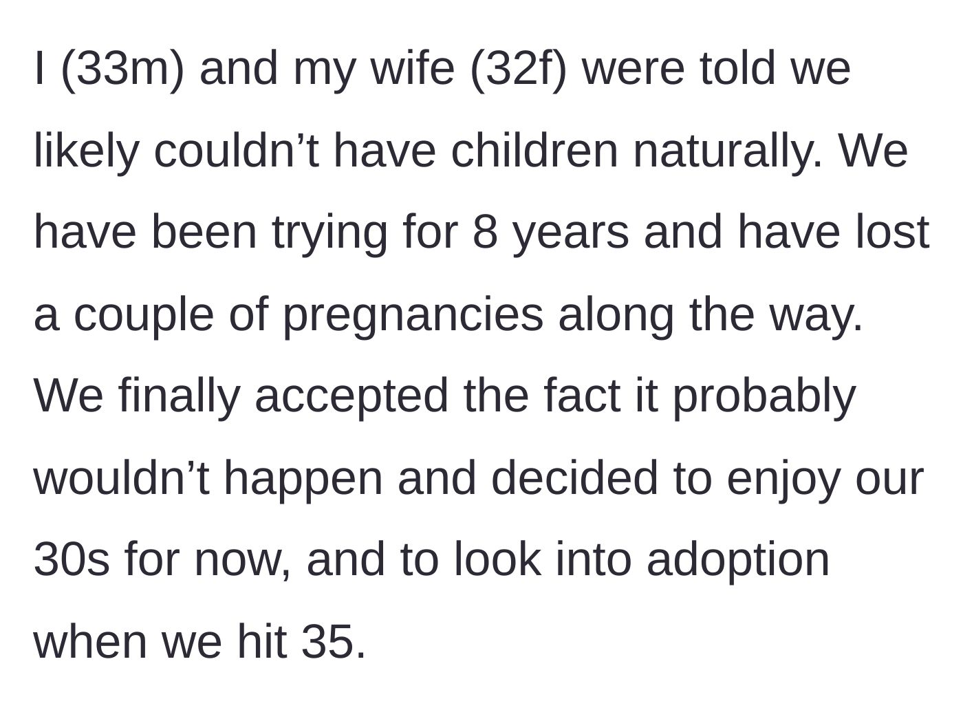 Story part 1 - Husband explaining their grueling 8-year infertility journey and acceptance.