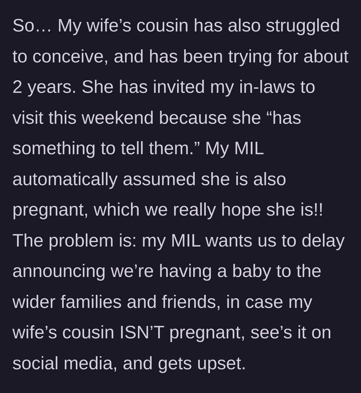 Story part 4 - MIL demanding they delay their announcement so a cousin isn't upset.