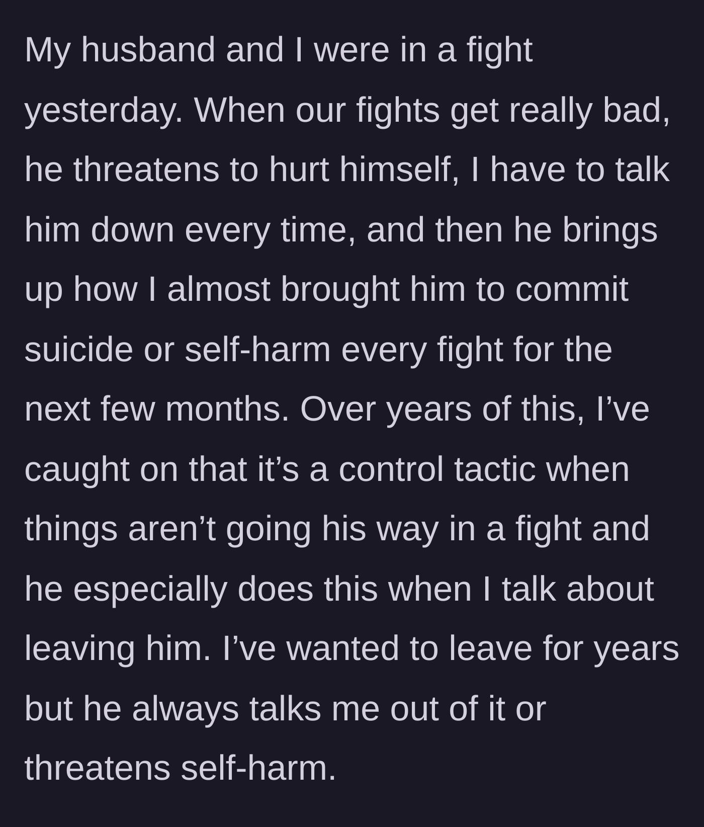 Story part 1 - Wife describing her husband's history of threatening self-harm during arguments as a control tactic.