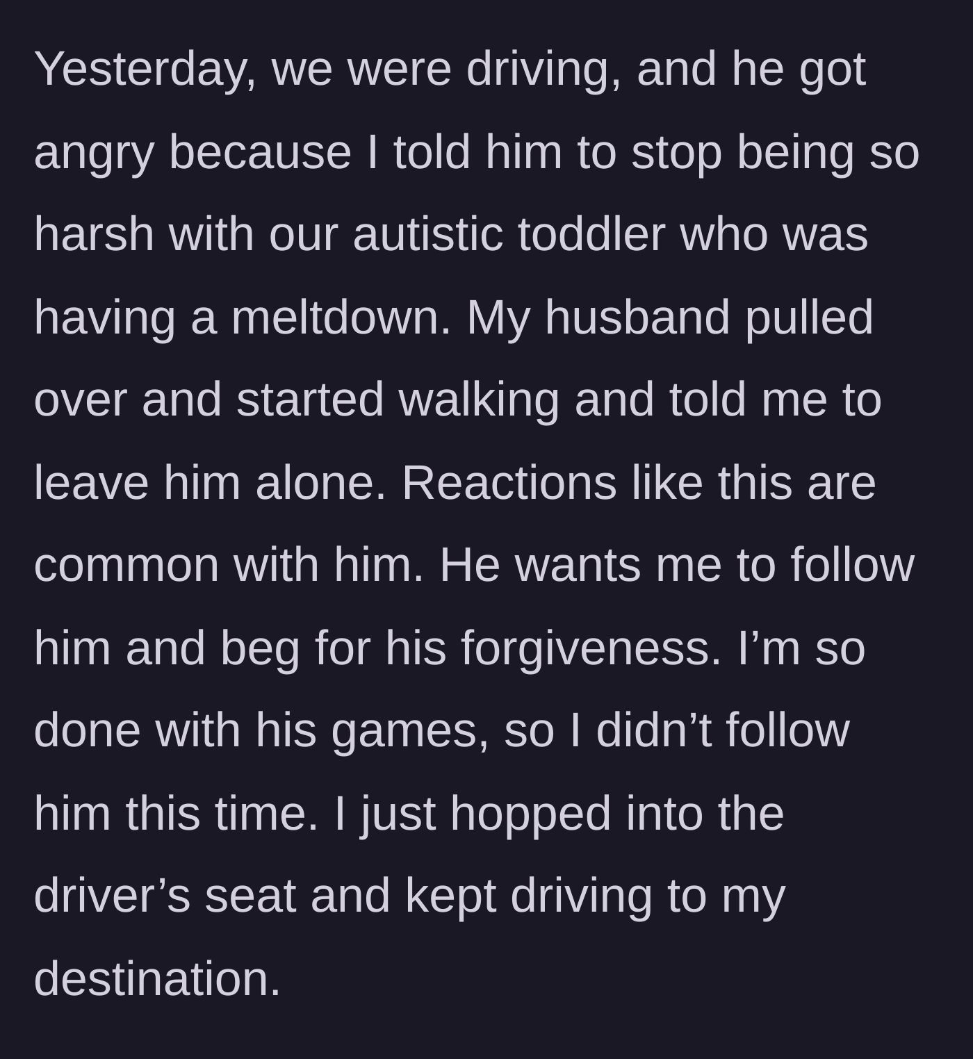 Story part 2 - Husband gets mad over a parenting disagreement, abandons the car on a walk, and the wife drives away instead of begging.