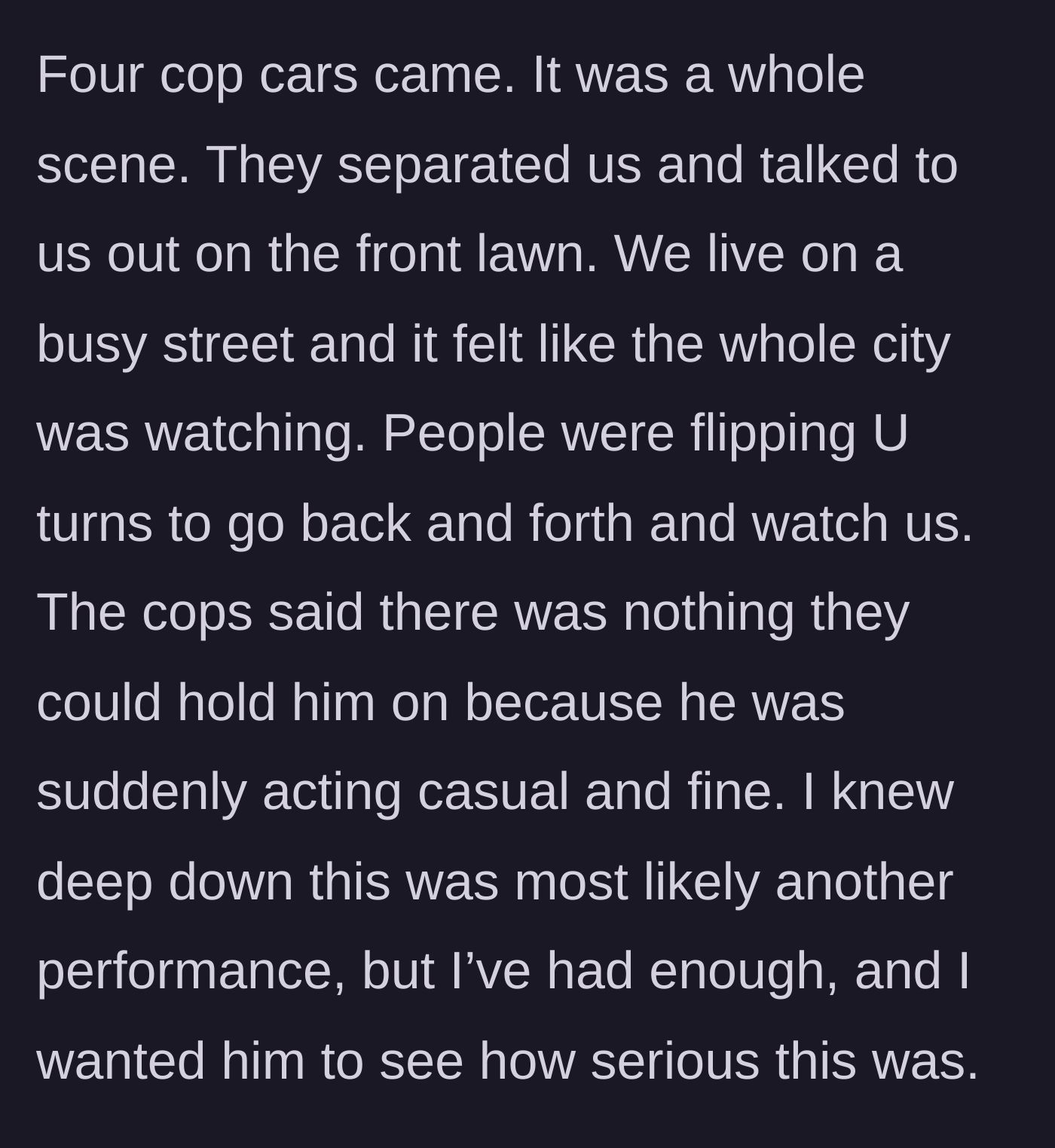 Story part 5 - Police arrive, cause a neighborhood scene, but can't hold the husband because he acts completely normal for the cops.