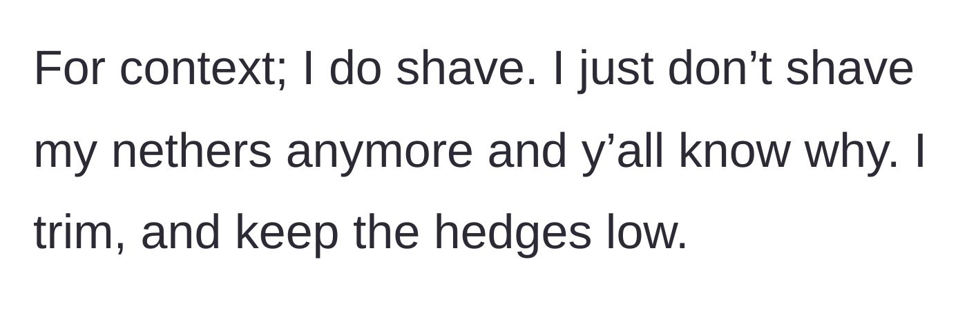 Story part 2 - The woman clarifies her personal grooming habits, explaining she trims but refuses to completely remove hair down there for obvious, relatable reasons.