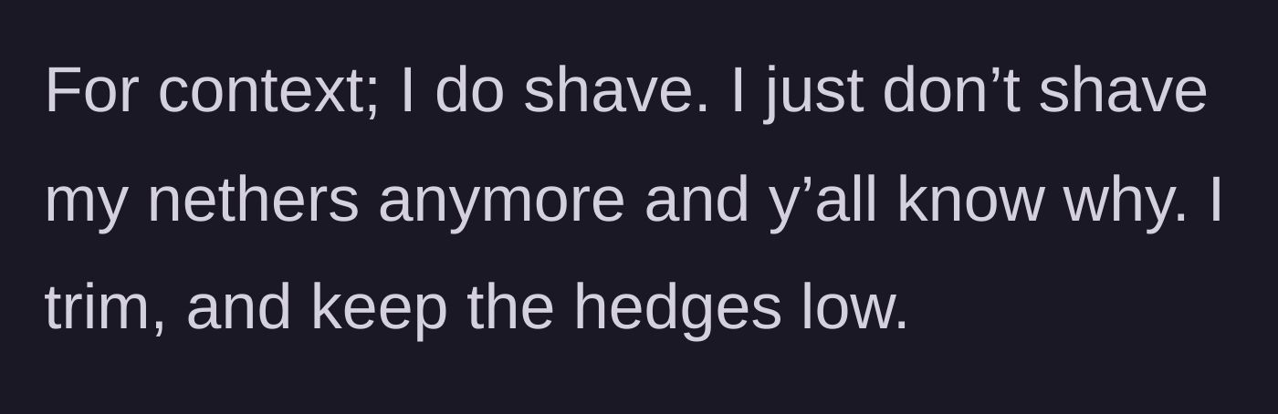Story part 2 - The woman clarifies her personal grooming habits, explaining she trims but refuses to completely remove hair down there for obvious, relatable reasons.
