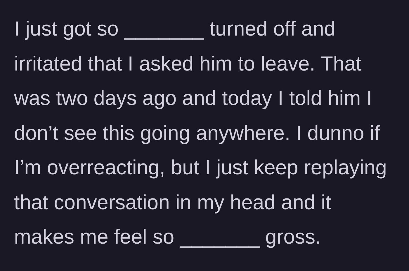 Story part 3 - The woman reveals she kicked the man out and officially broke things off, though she struggles with lingering, gut-wrenching feelings of disgust over his request.