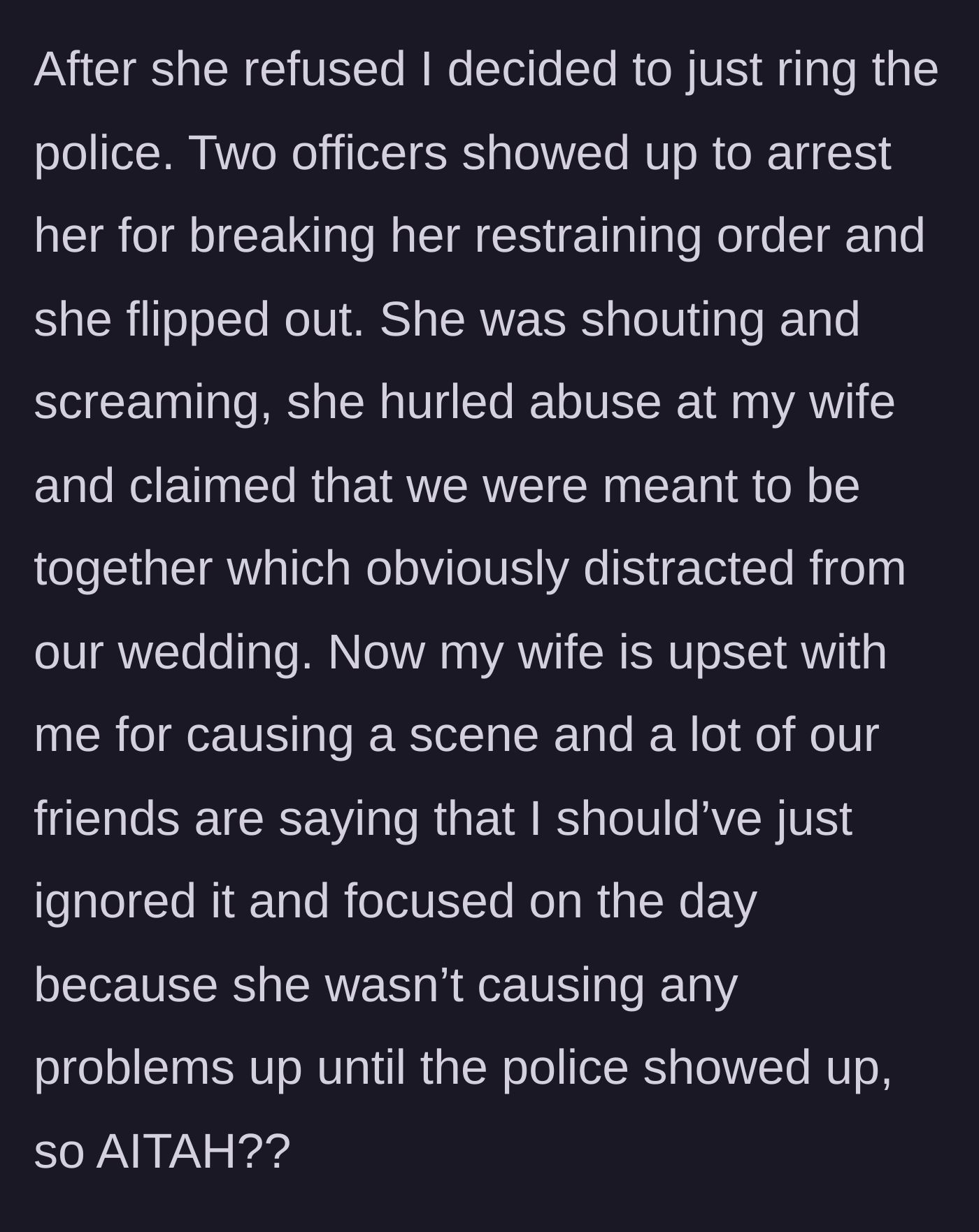 Story part 4 - The stalker refuses to leave, the police arrest her, and the bride turns against the groom for causing a scene.