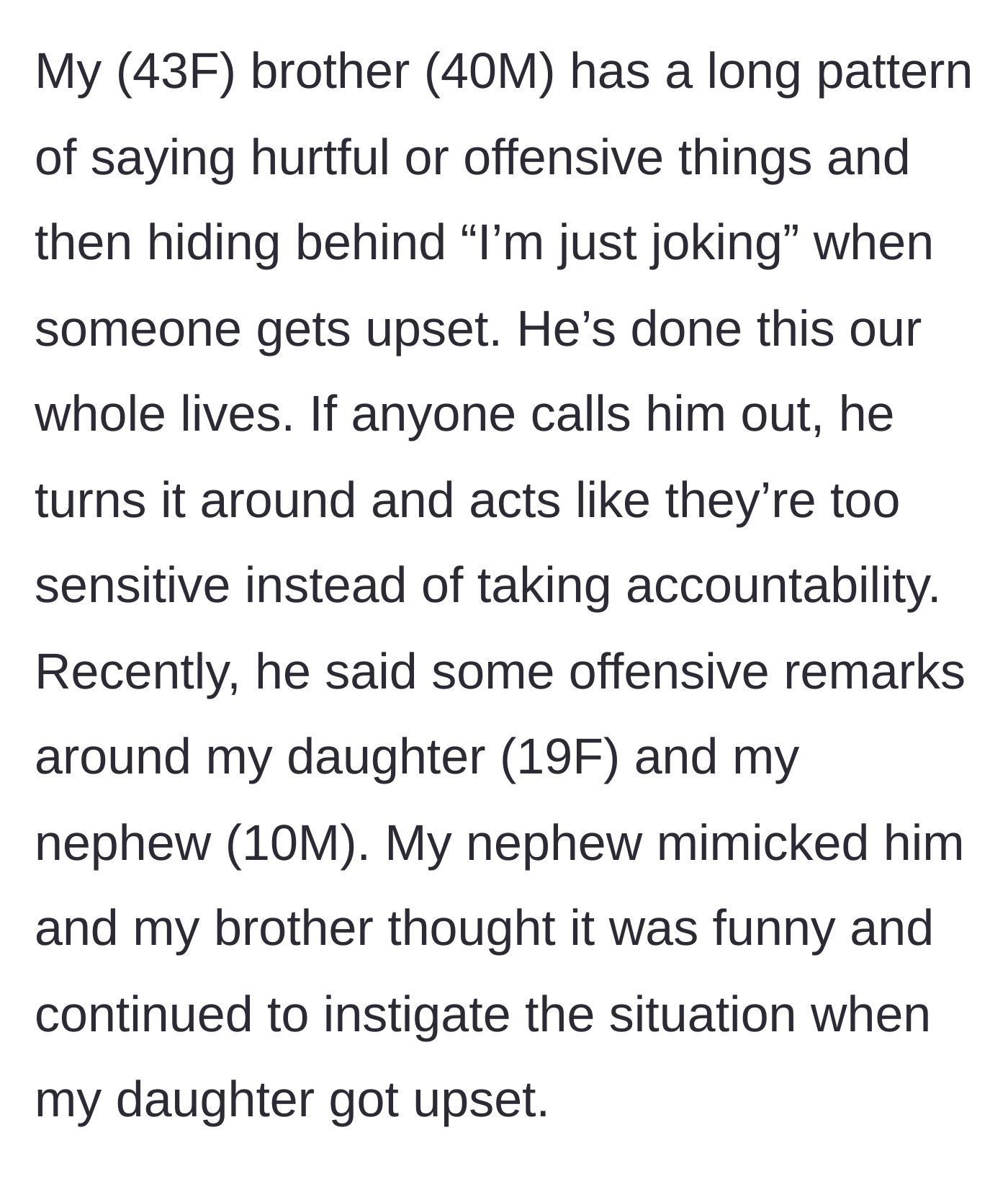 Story part 1 - A 40-year-old brother makes offensive remarks in front of his 19-year-old niece and 10-year-old nephew, claiming it's just a joke.