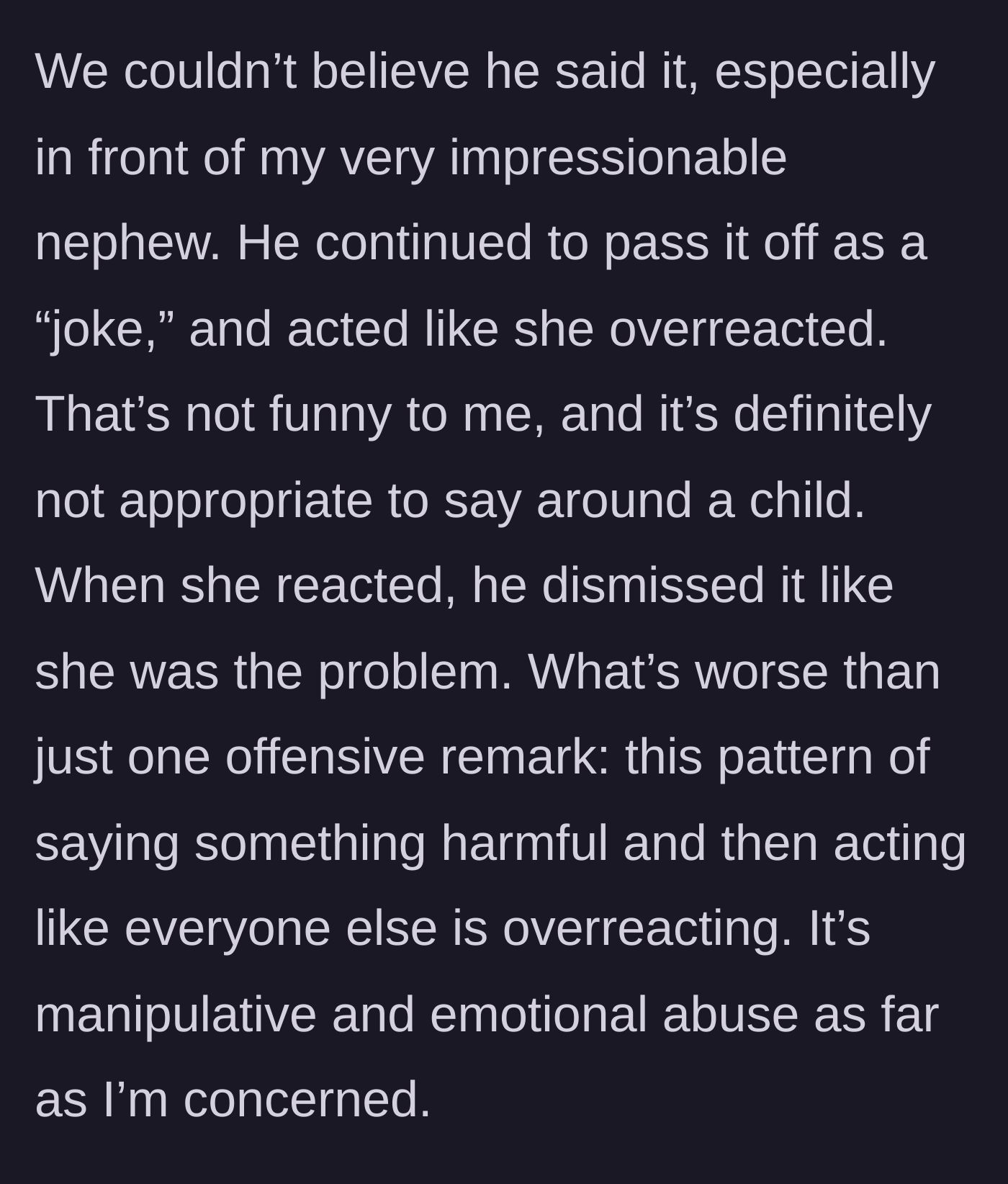 Story part 3 - The brother dismisses his hateful remarks as a joke, gaslighting his niece and sister.