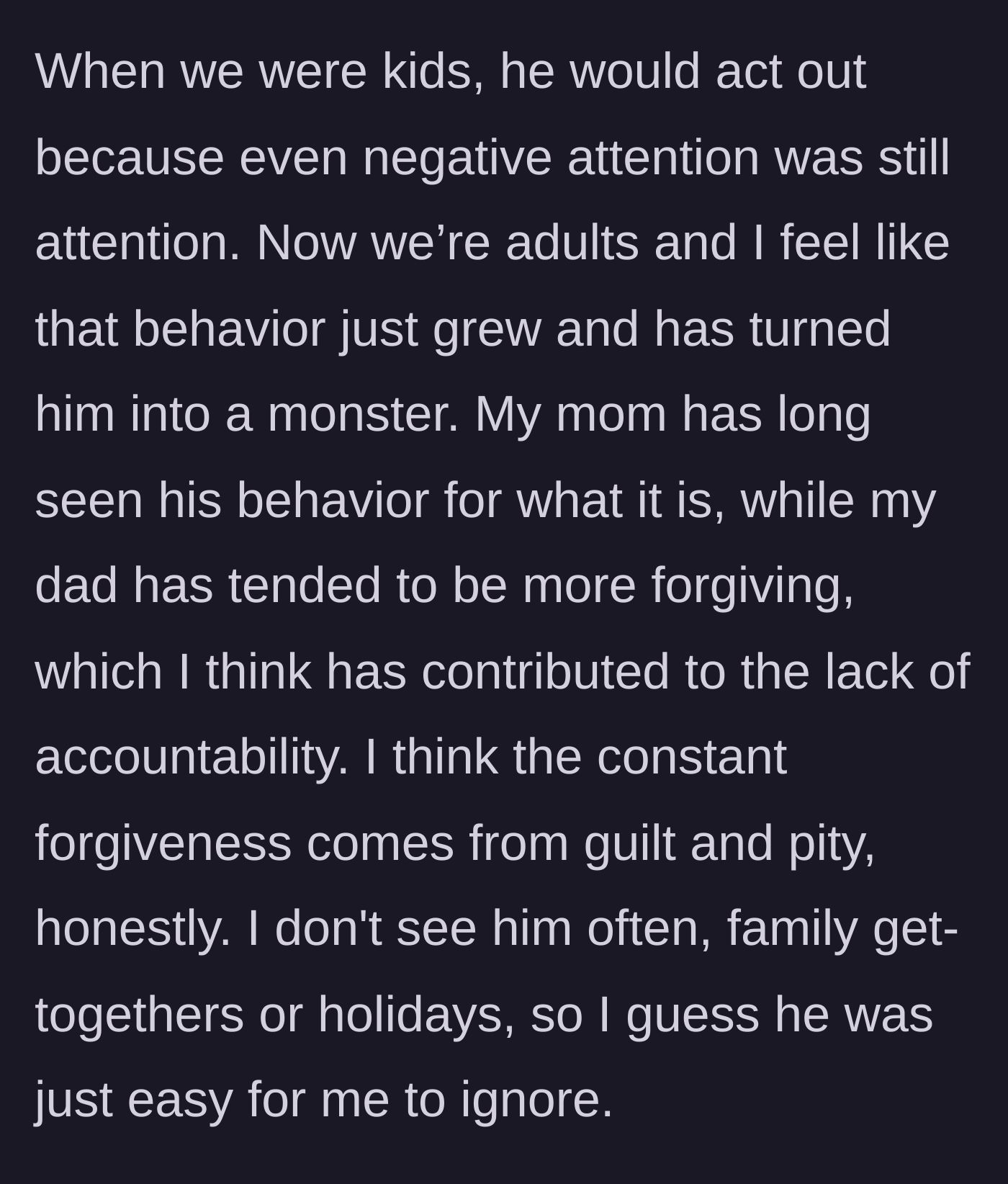 Story part 6 - The mother reflects on her brother's childhood cries for attention that evolved into monstrous adult behavior, enabled by their father.