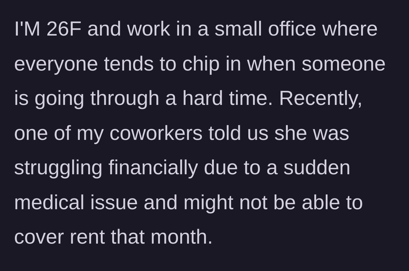 Story part 1 - A coworker claims she cannot pay her rent due to a sudden medical issue.
