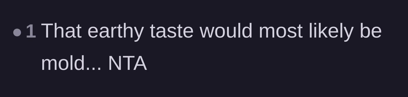 Comment thread 2 - A brief but popular comment bluntly confirming that the sweet, earthy taste was definitely mold.