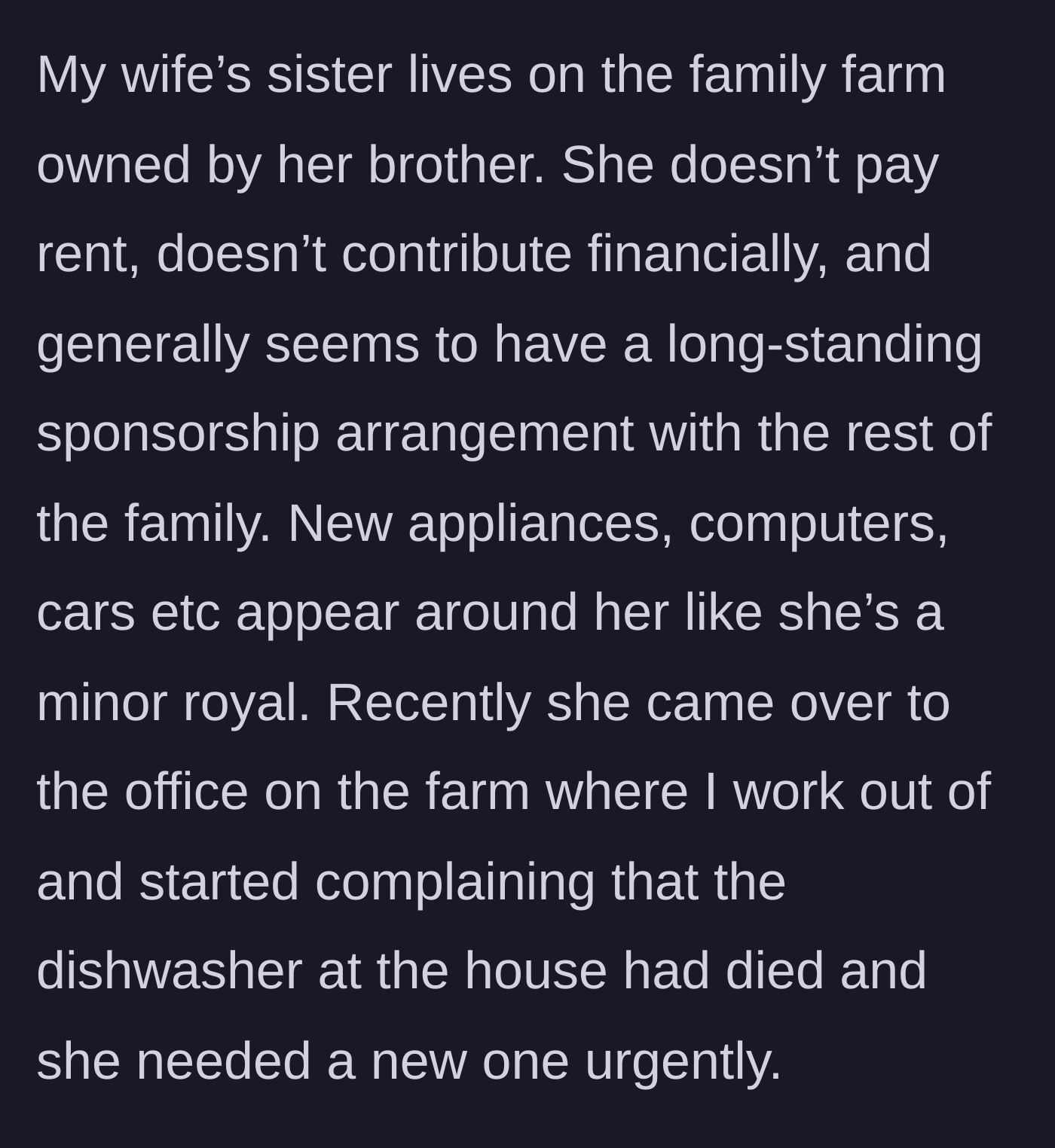 Story part 1 - A brief background on the entitled sister-in-law's free financial ride on the family farm and the sudden death of her dishwasher.