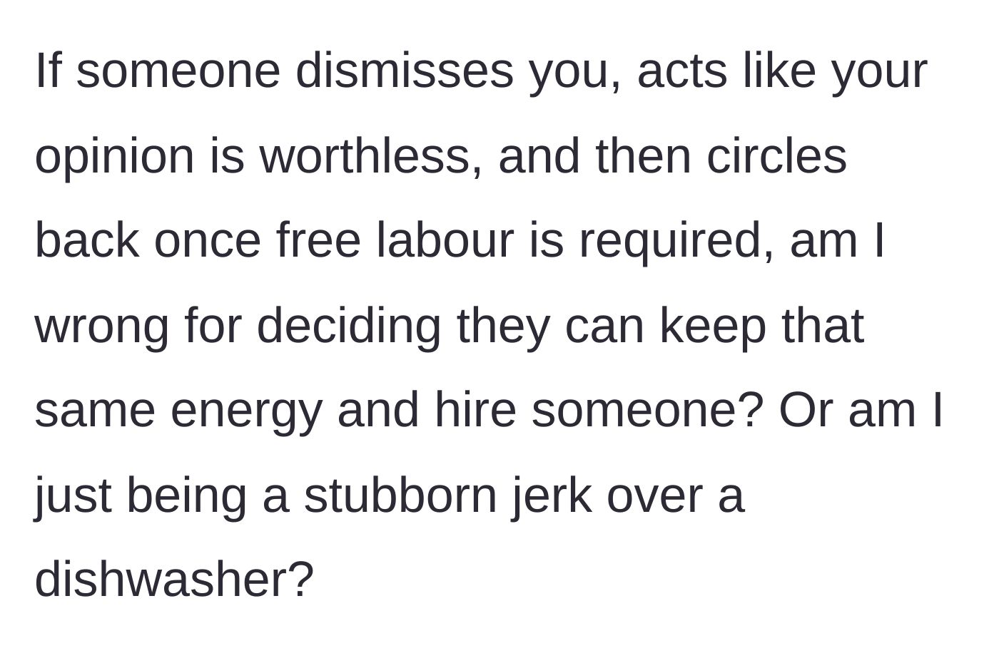 Story part 5 - The main character asks if he's wrong for matching their dismissive energy and refusing to provide free labor.