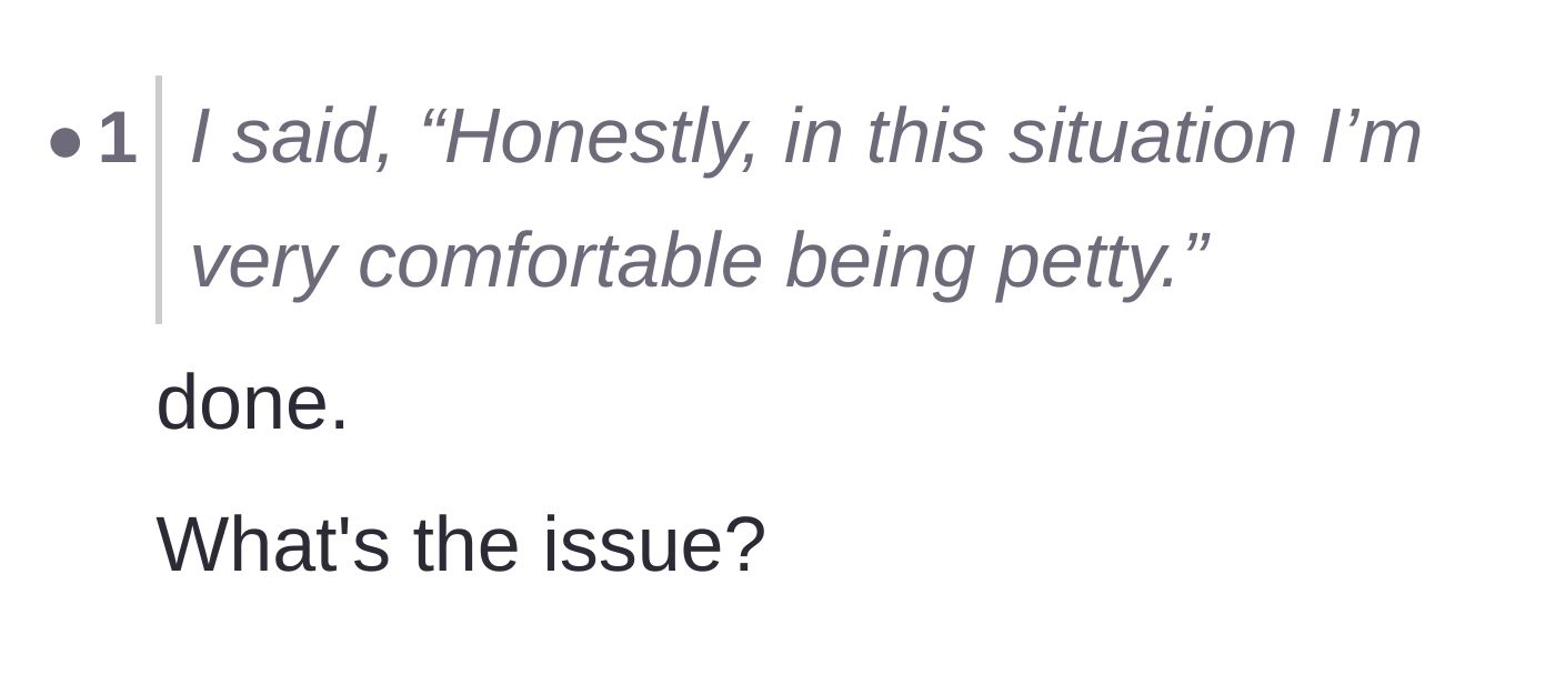 Comment thread 5 - A reader simply applauding the husband's admission that he is perfectly comfortable being petty.