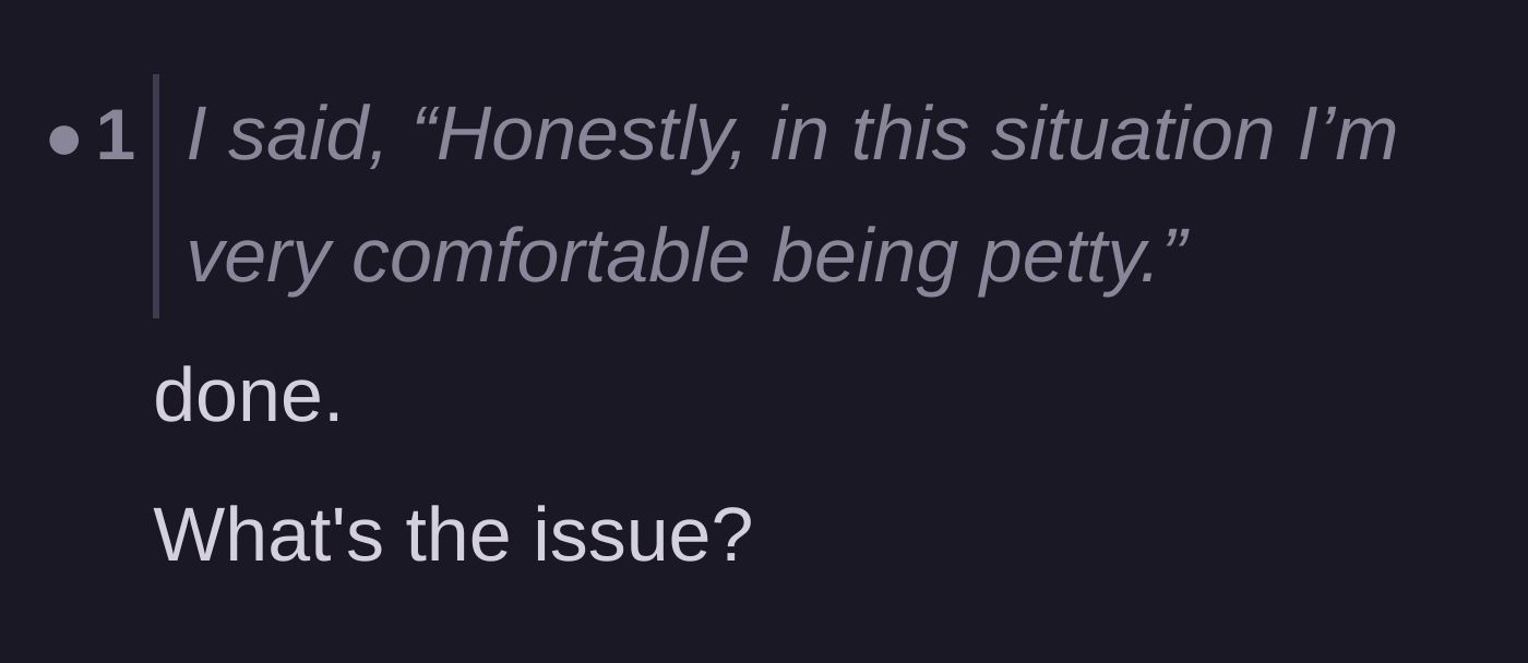 Comment thread 5 - A reader simply applauding the husband's admission that he is perfectly comfortable being petty.