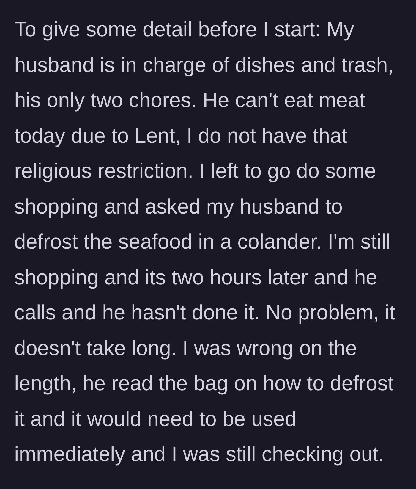 Story part 1 - The main character asks her husband to defrost seafood, but he completely forgets while she is out grocery shopping.