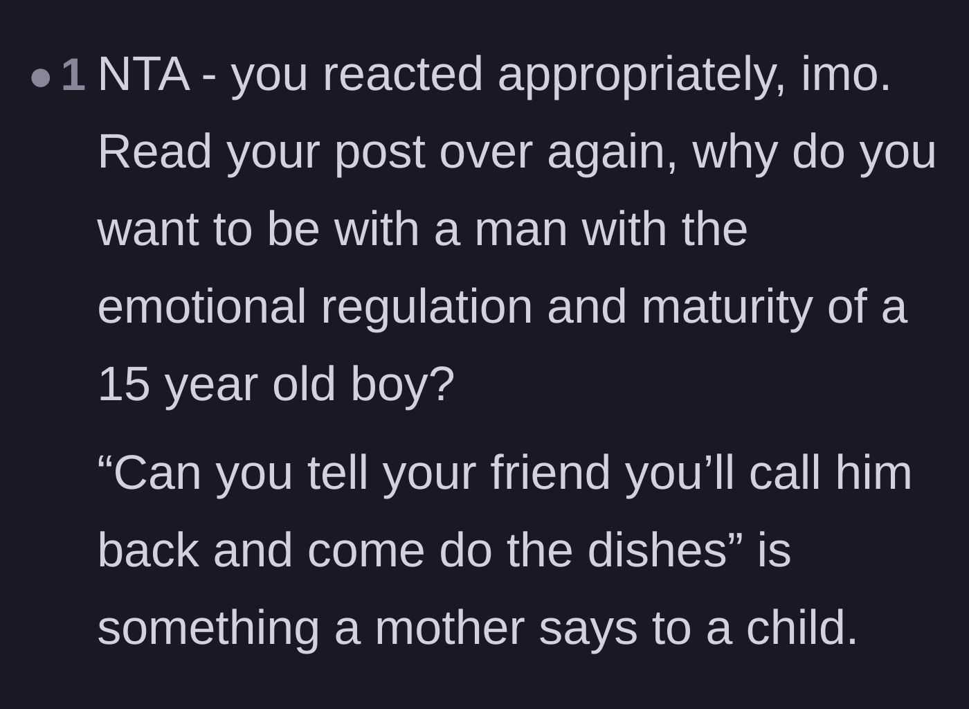 Comment thread reassuring the wife that she did not overreact and questioning why she stays with a man possessing a teenager's emotional maturity.