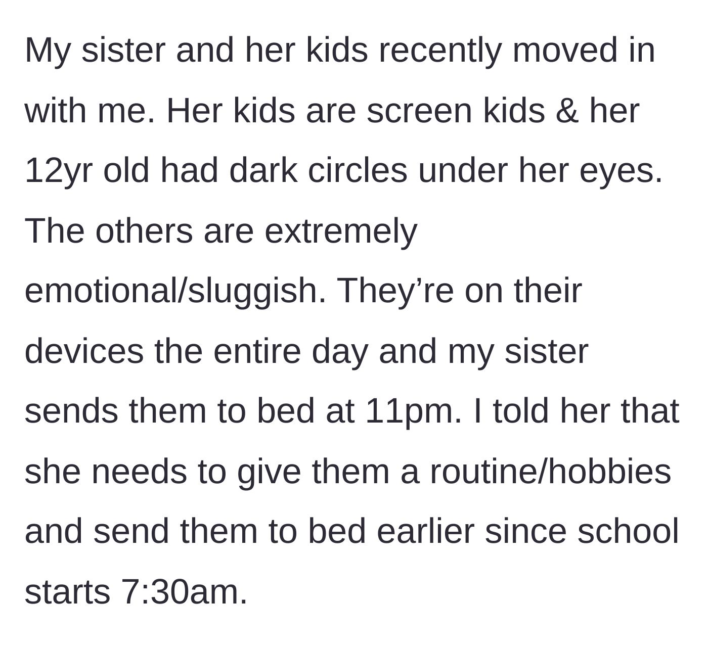 Story part 1 - Sibling moves in with iPad-glued kids who have dark circles and an 11 PM bedtime for a 7:30 AM school start.