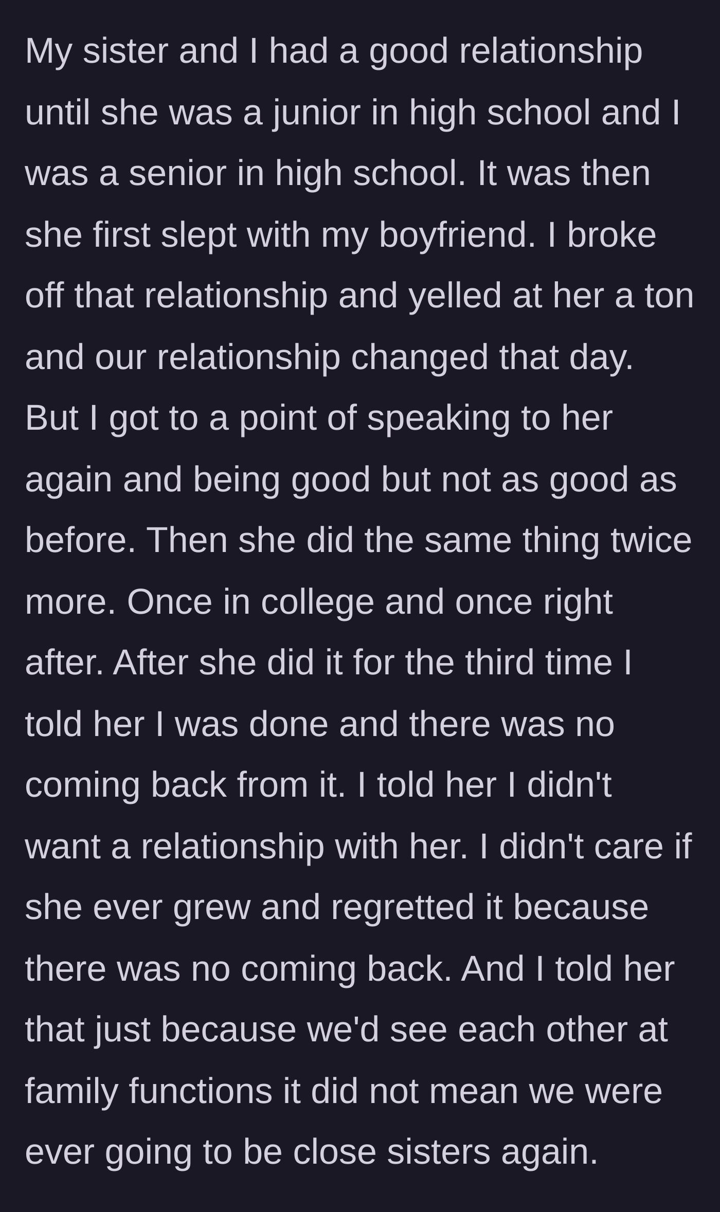 Story part 1 - A sister recounting the painful timeline of three separate betrayals by her sibling with three different boyfriends.