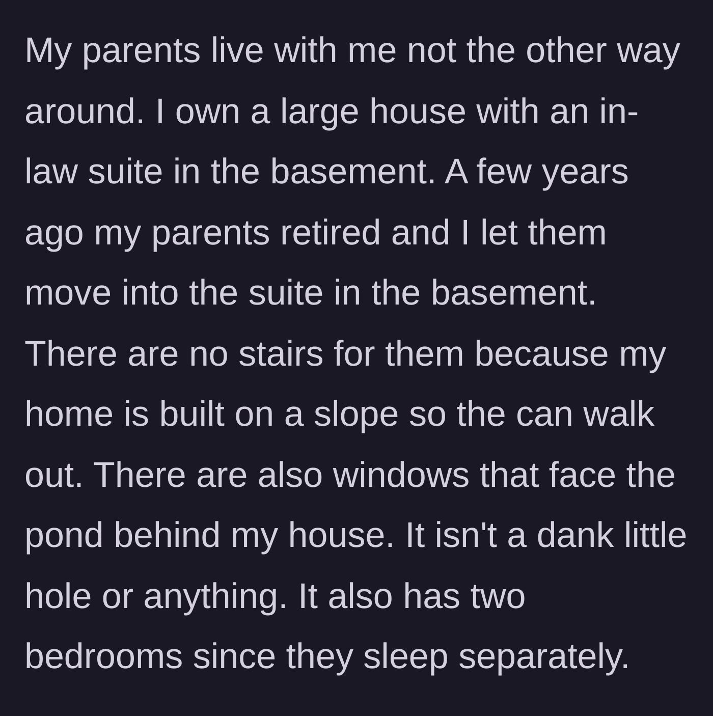 Story part 1 - Description of the spacious, scenic basement suite provided to the retired parents.